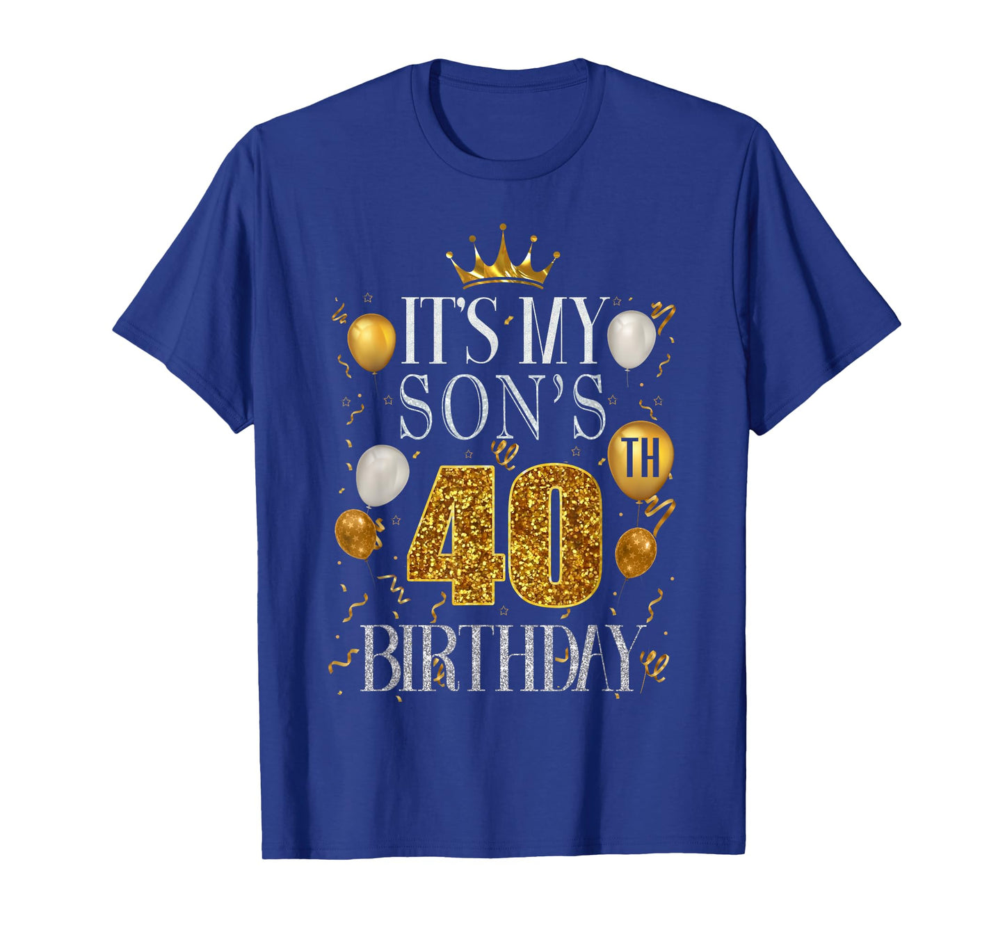 It's My Son's 40th Birthday Happy Birthday 40 Years Old T-Shirt