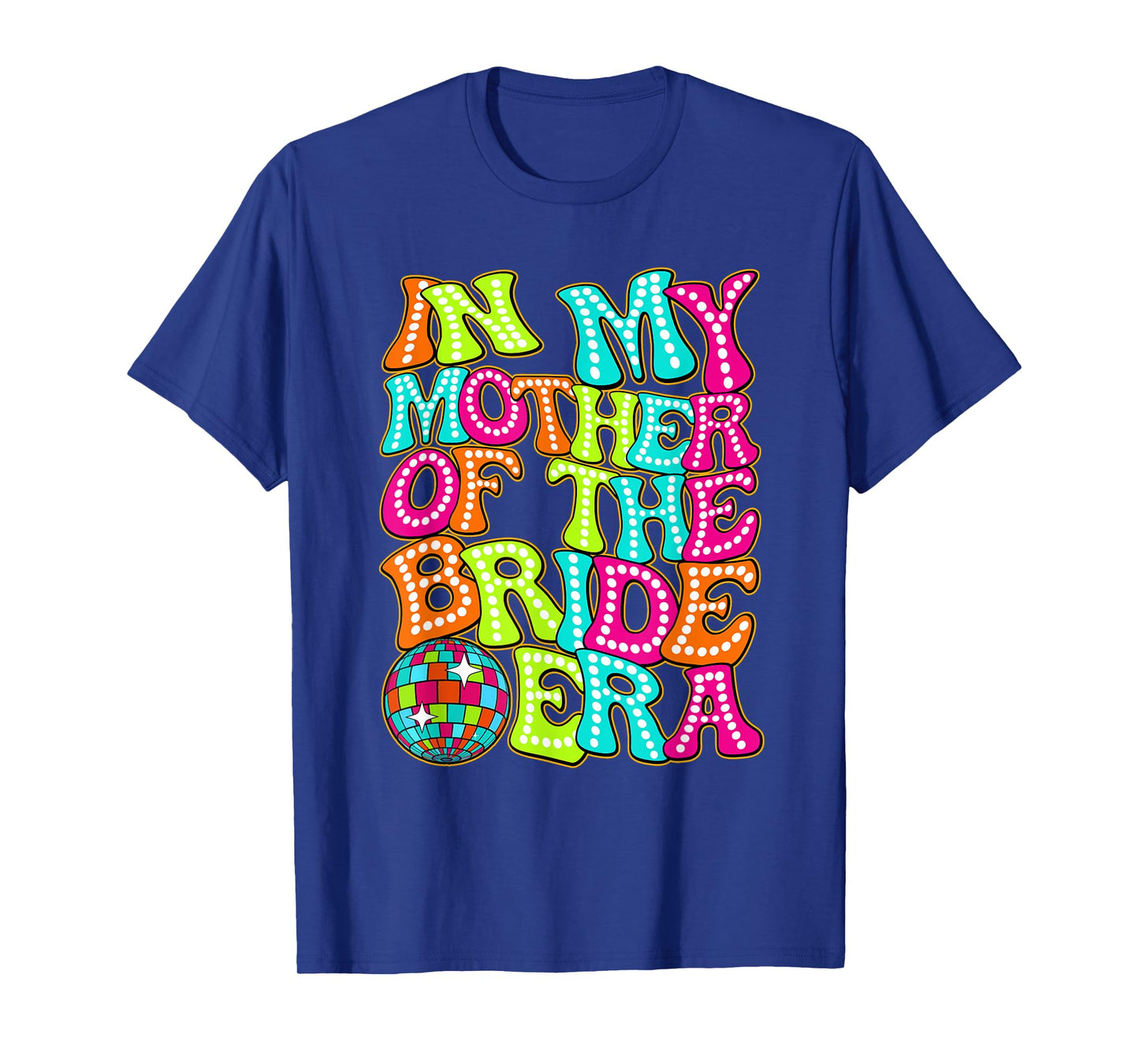 Disco Groovy In My Mother Of The Bride Era T-Shirt