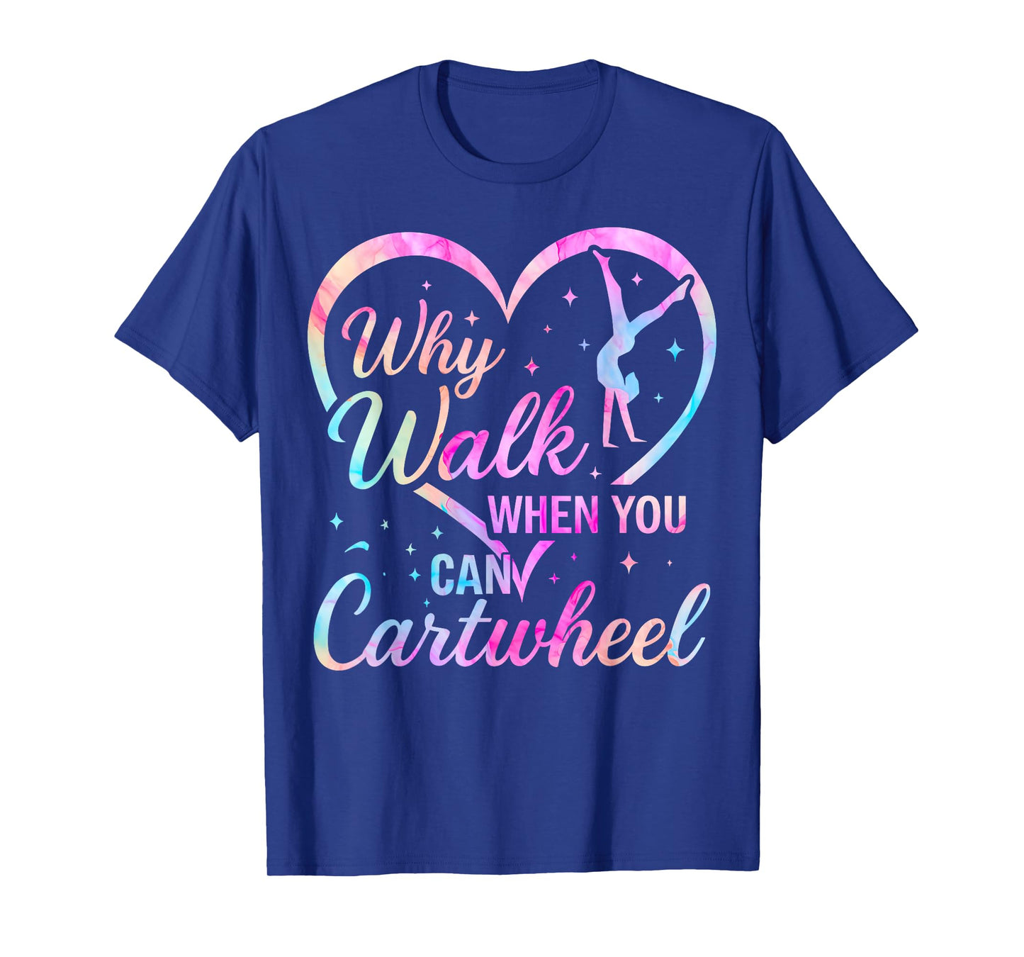 Gymnastics Girls Why Walk When You Can Cartwheel Gymnast T-Shirt