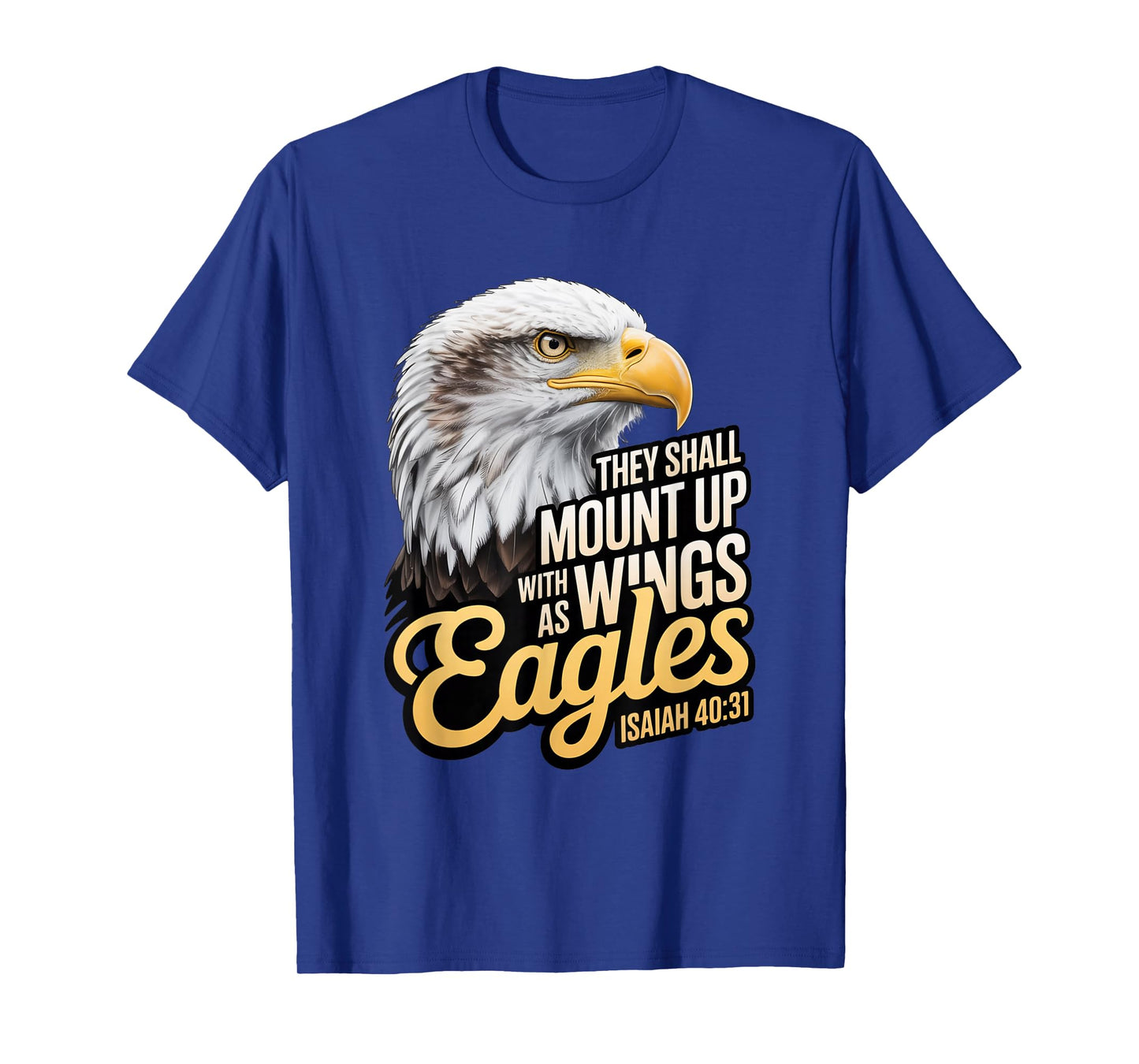 Mount Up Wings As Eagles Isaiah 40:31 Christian Bible Verse T-Shirt