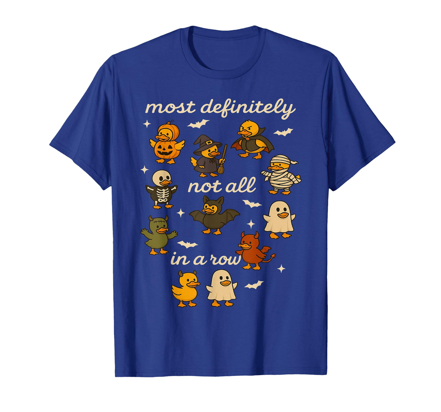 Most Definitely Not All in A Row Halloween Ducks Men Women T-Shirt