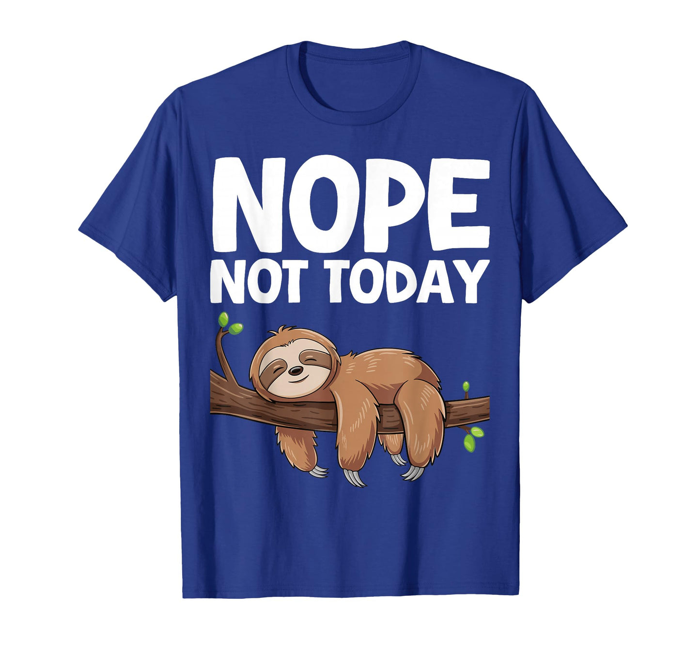 Nope Not Today Sloth T-Shirt