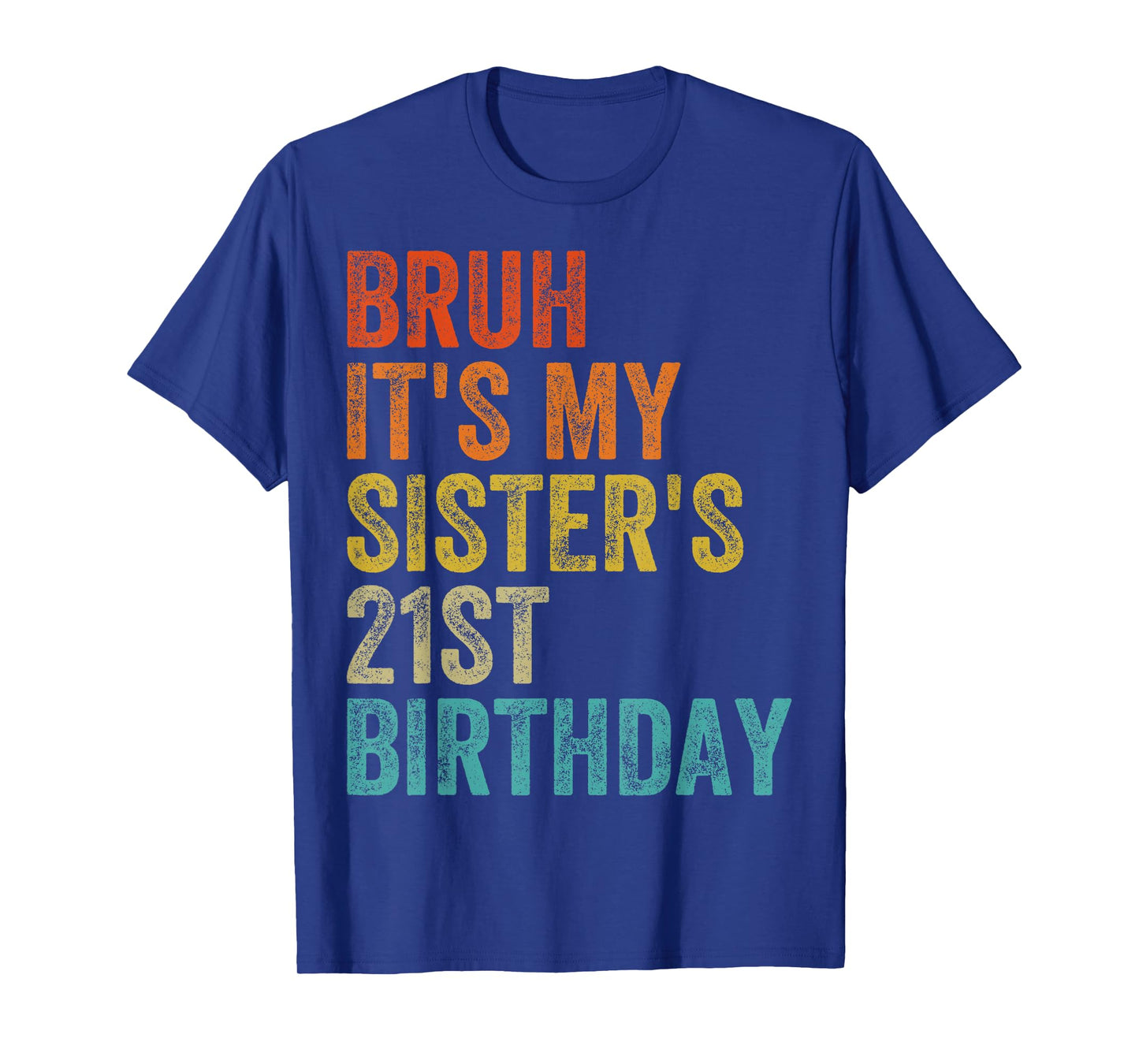 Bruh It's My Sister's 21st Birthday 21 Years Old Sis T-Shirt