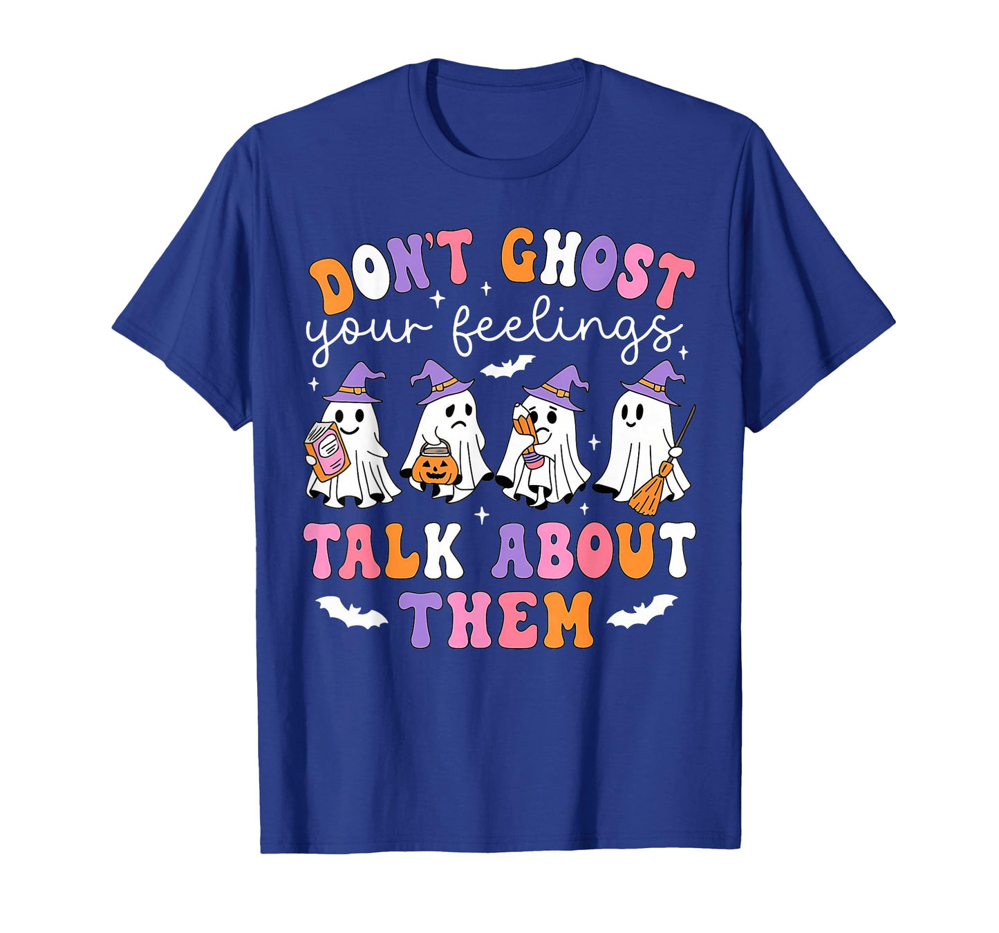 Don't Ghost Your Feelings Mental Health Awareness Halloween T-Shirt