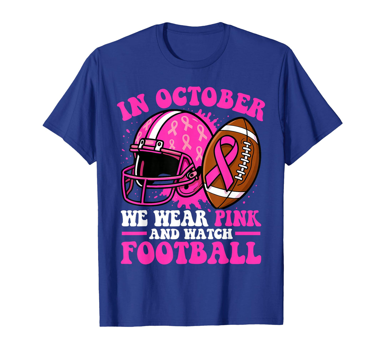 Breast Cancer Awarenes Women in October We Wear Pink T-Shirt