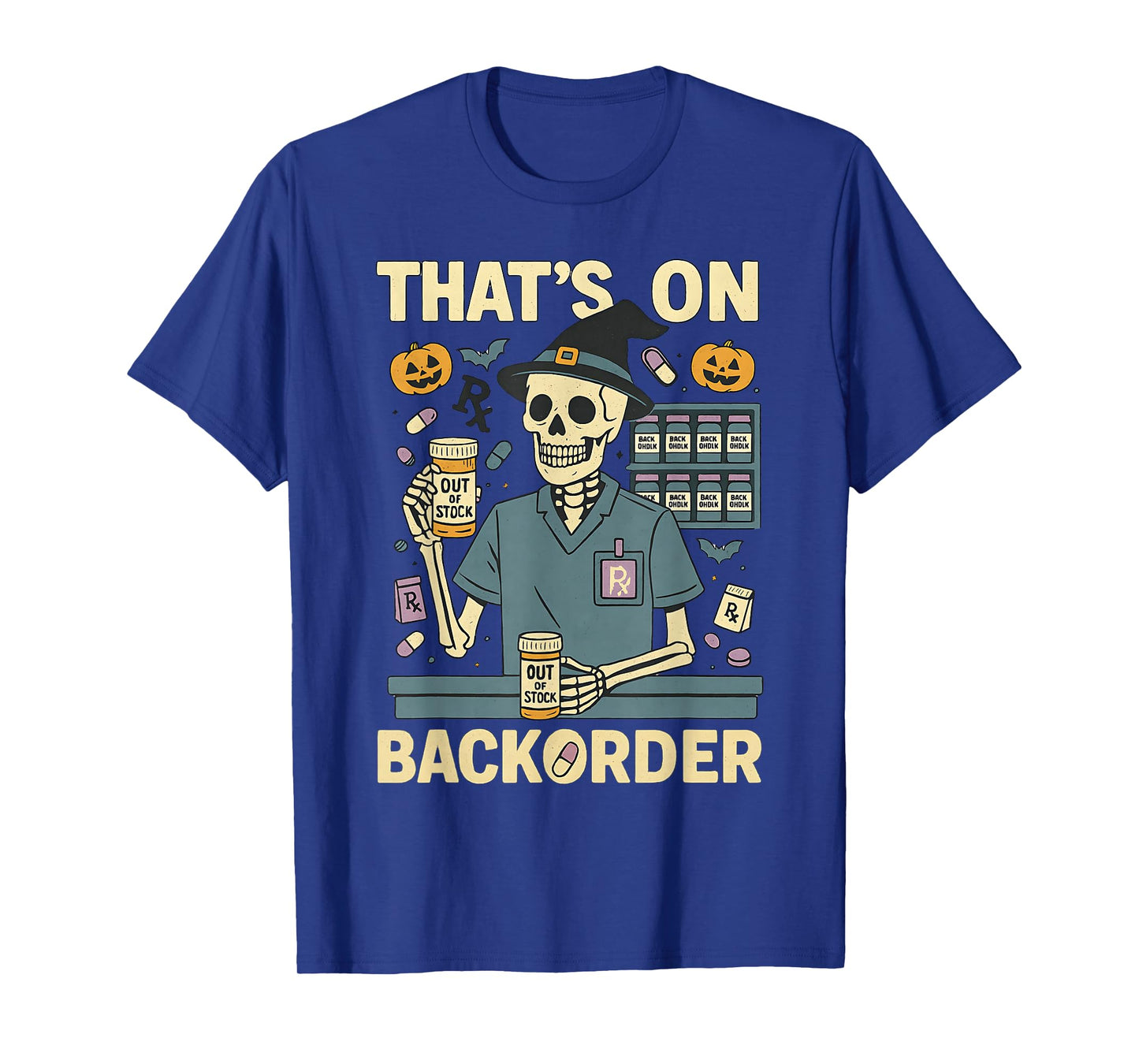 Pharmacy Tech Skeleton That’s On BackOrder Halloween Costume T-Shirt