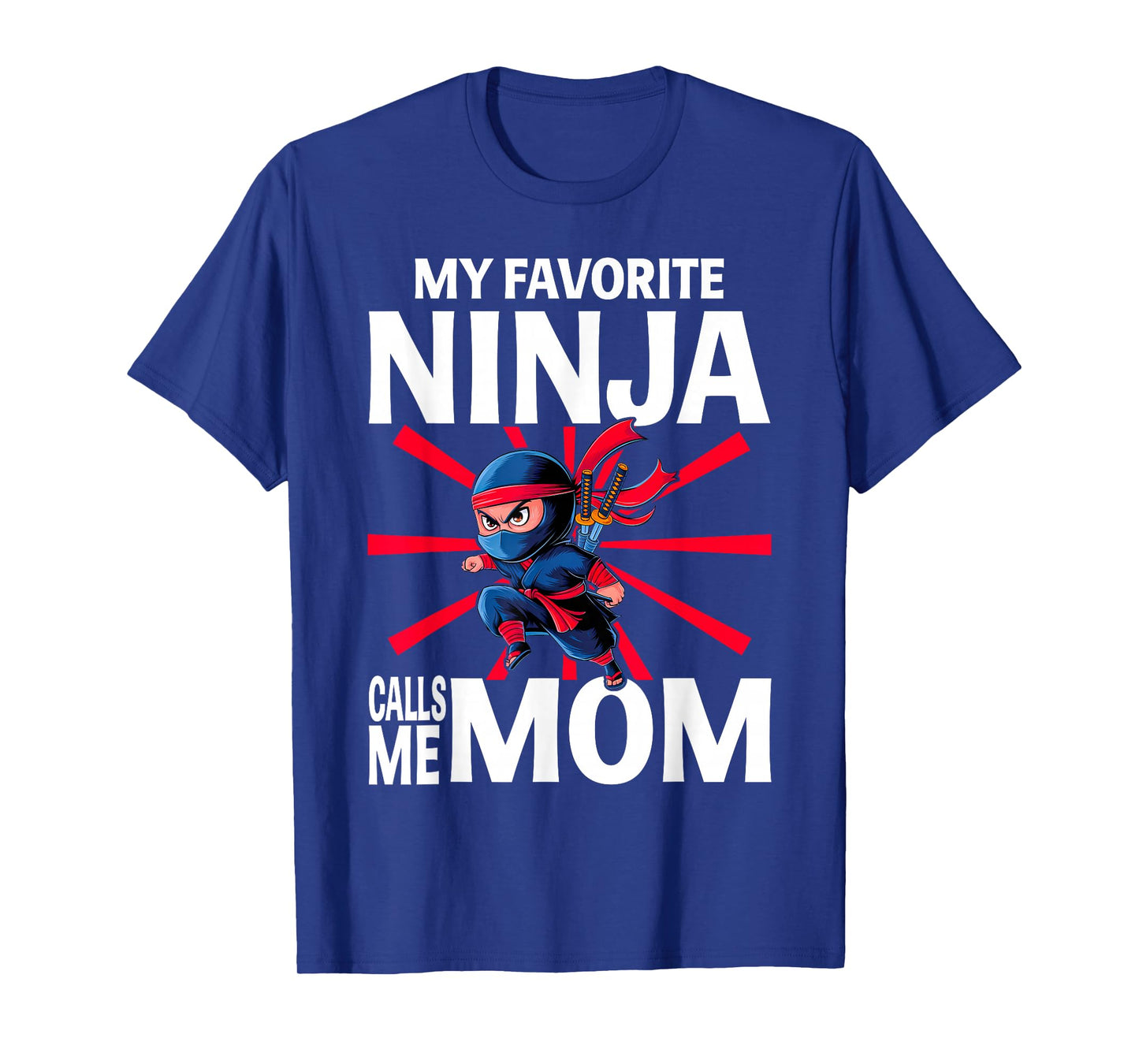 My Favorite Ninja Calls Me Mom Ninja Mom T-Shirt