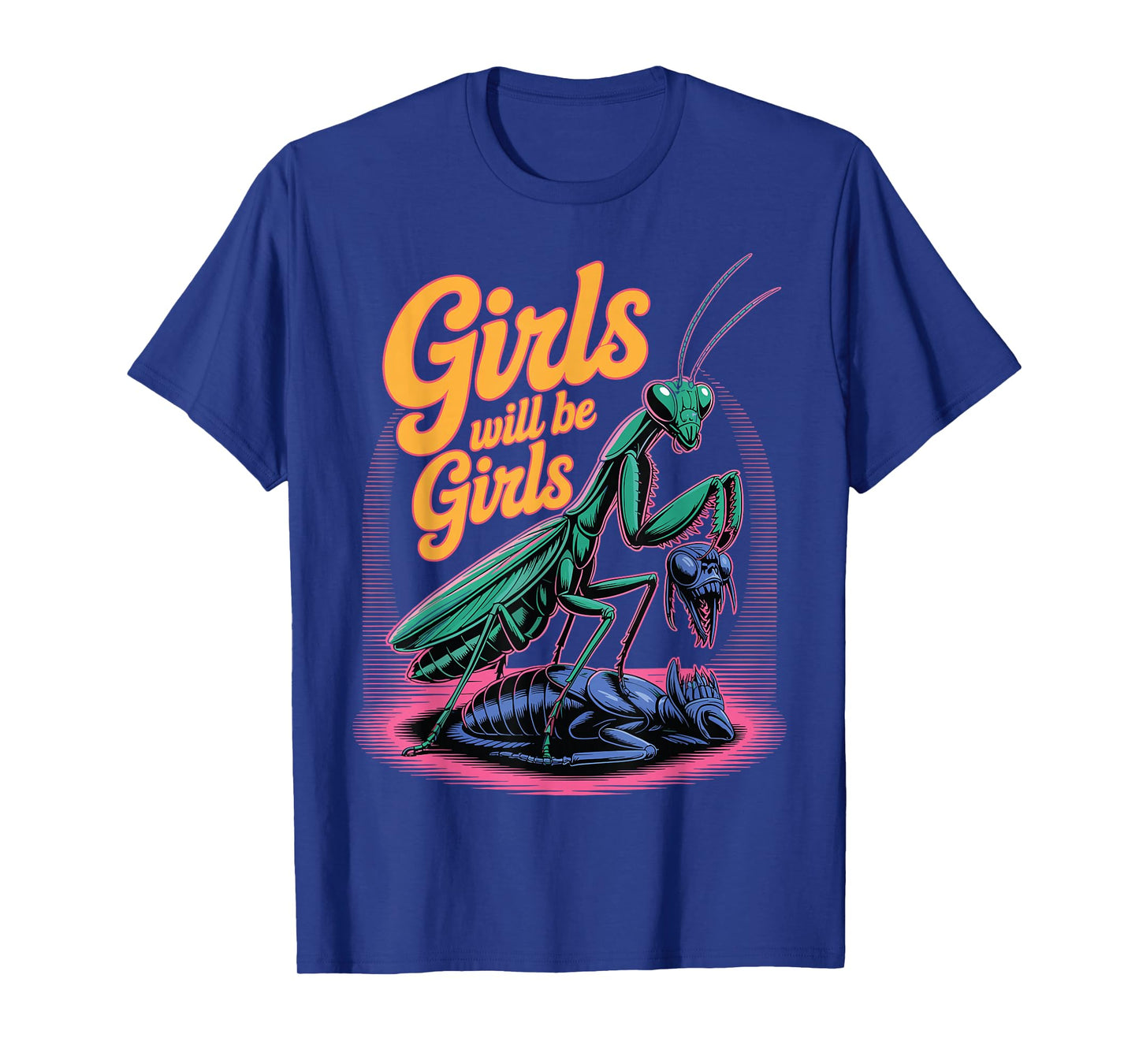 Girl Will Be Girls Praying Mantis T-Shirt