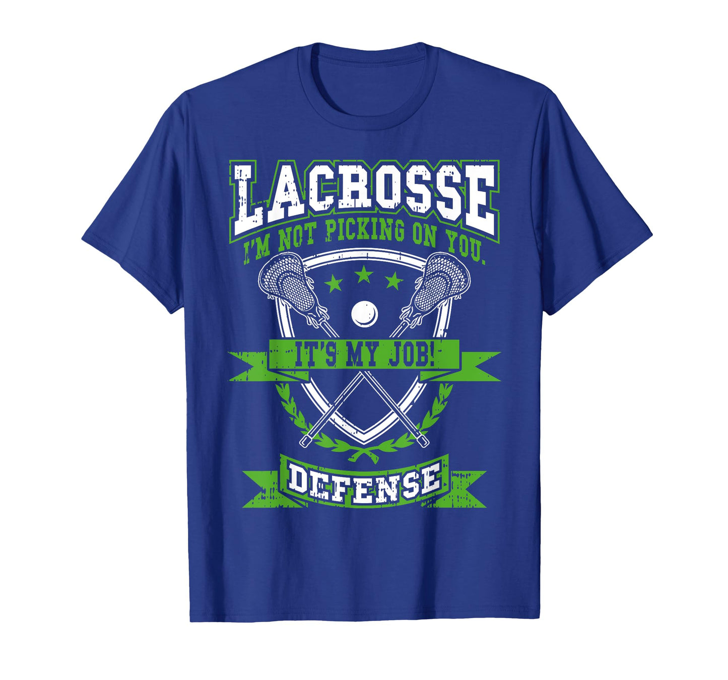 Lacrosse Defense Not Picking On You It's My Job Funny Gift T-Shirt