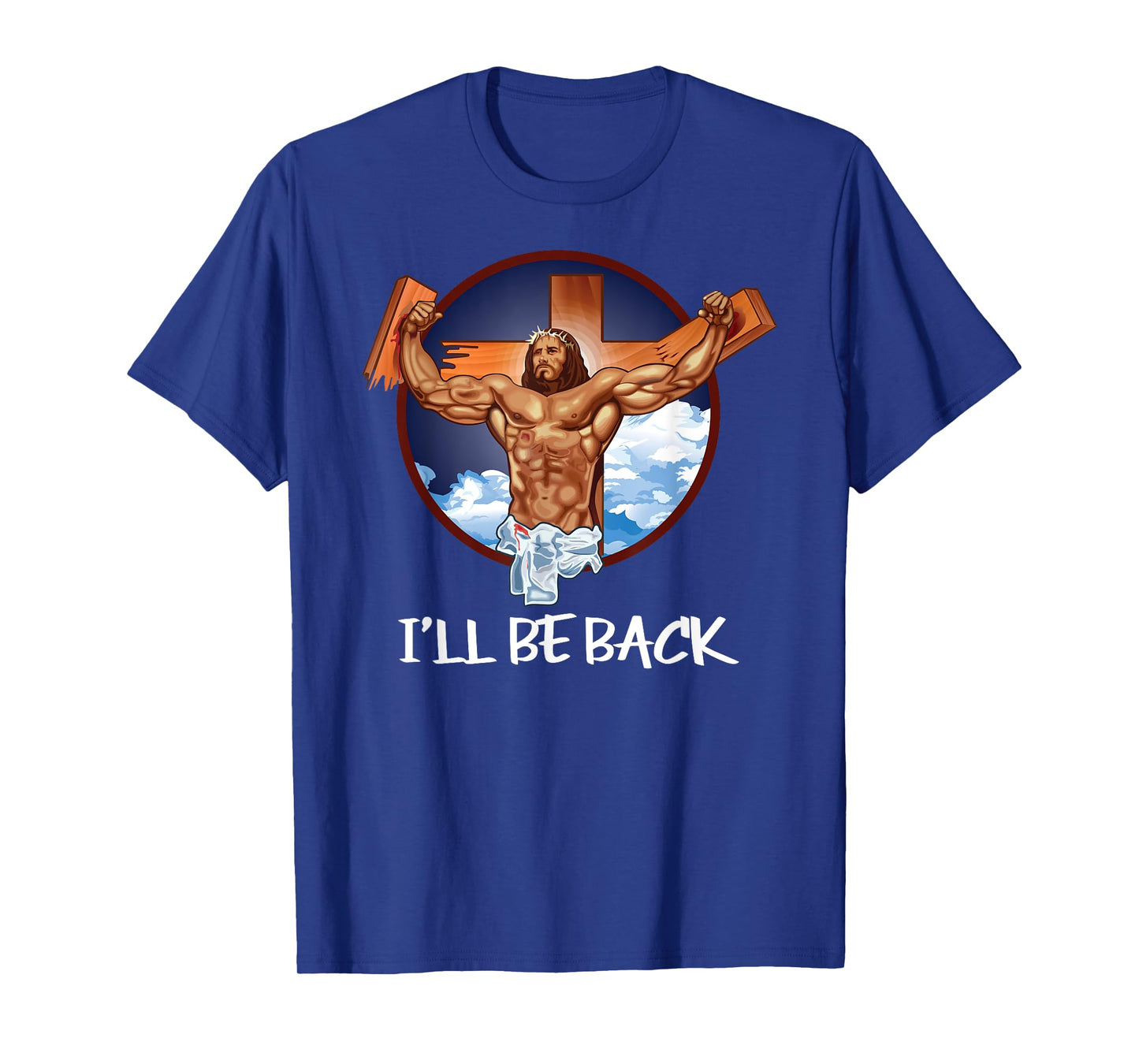 I'll Be Back T Shirt; Jesus T Shirt; Christian T Shirt T-Shirt