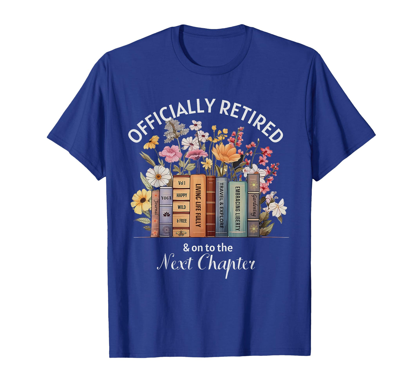 Officially Retired And On To The Next Chapter Retirement T-Shirt