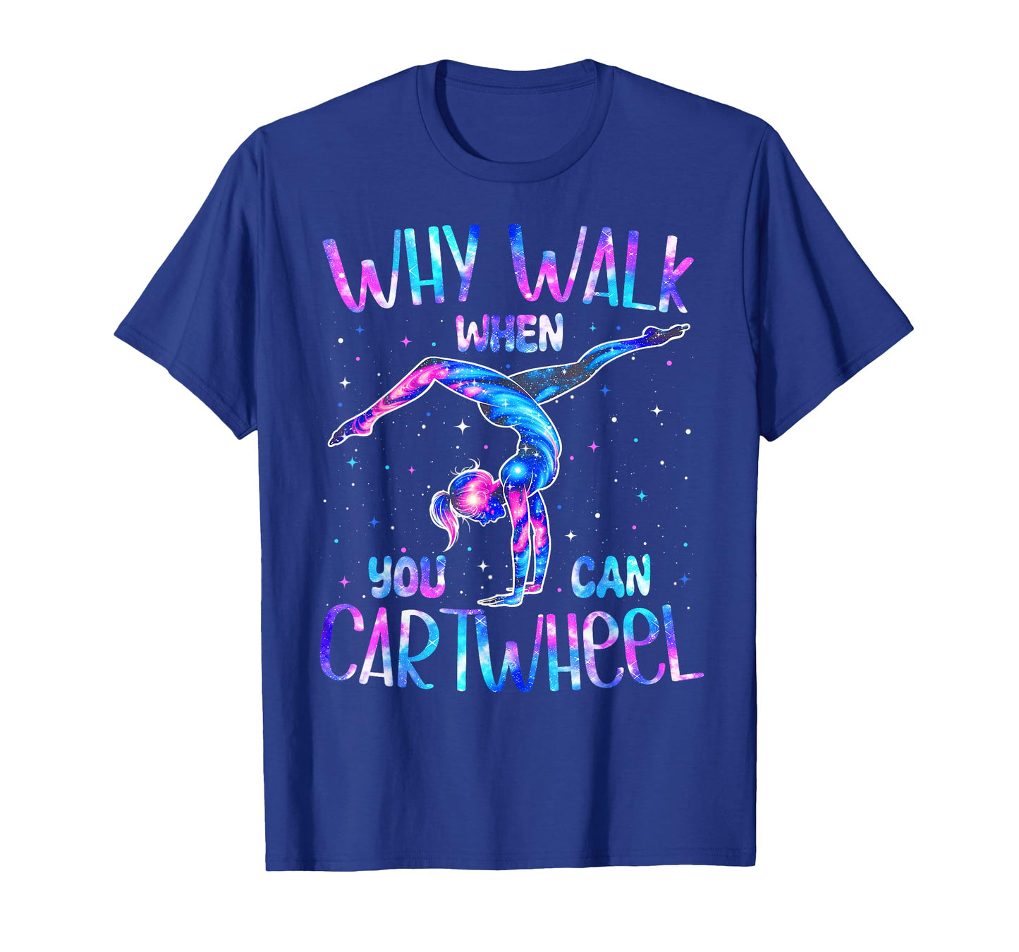 Why Walk When You Can Cartwheel Gymnast Girl Gymnastics T-Shirt
