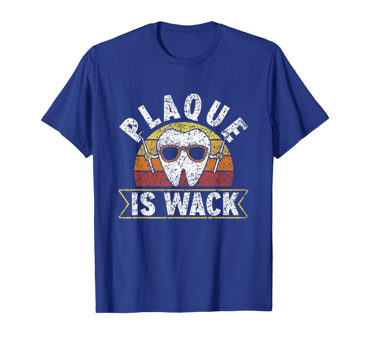 Plaque Is Wack Dentistry Dentists Tooth Teeth Dentist T-Shirt
