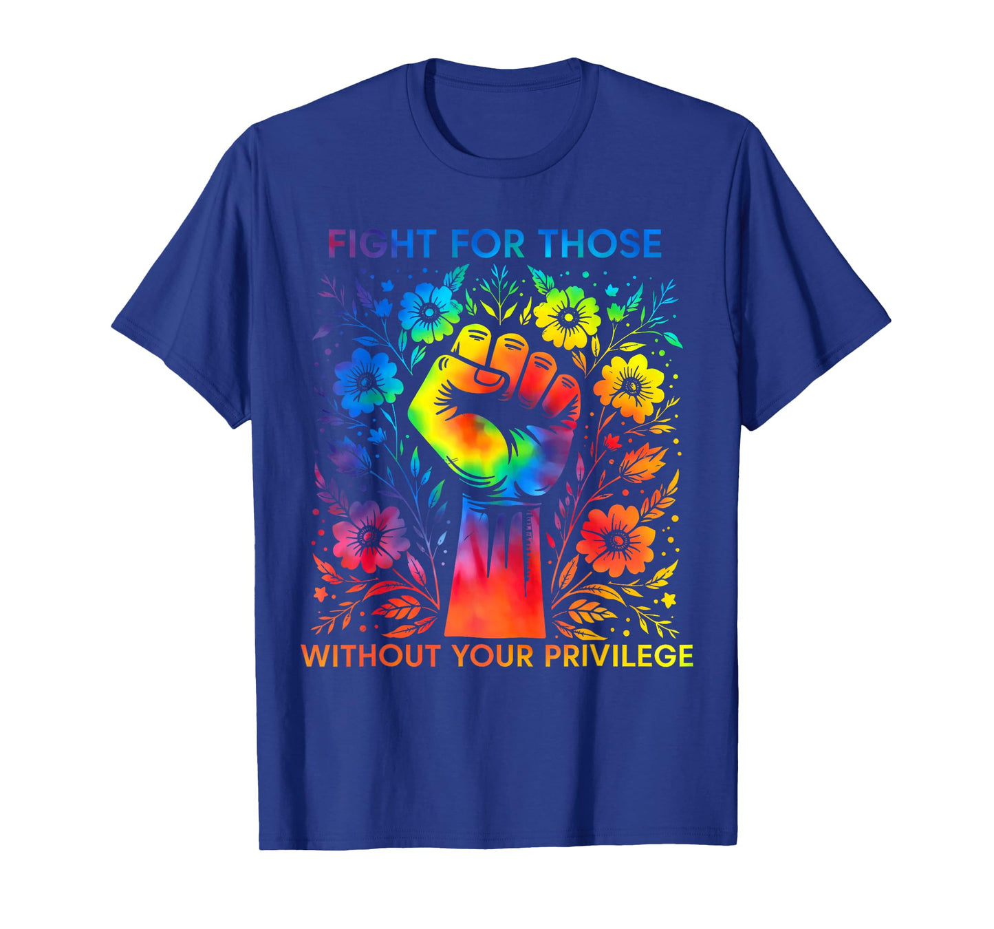 Fight For Those Without Your Privilege T-Shirt