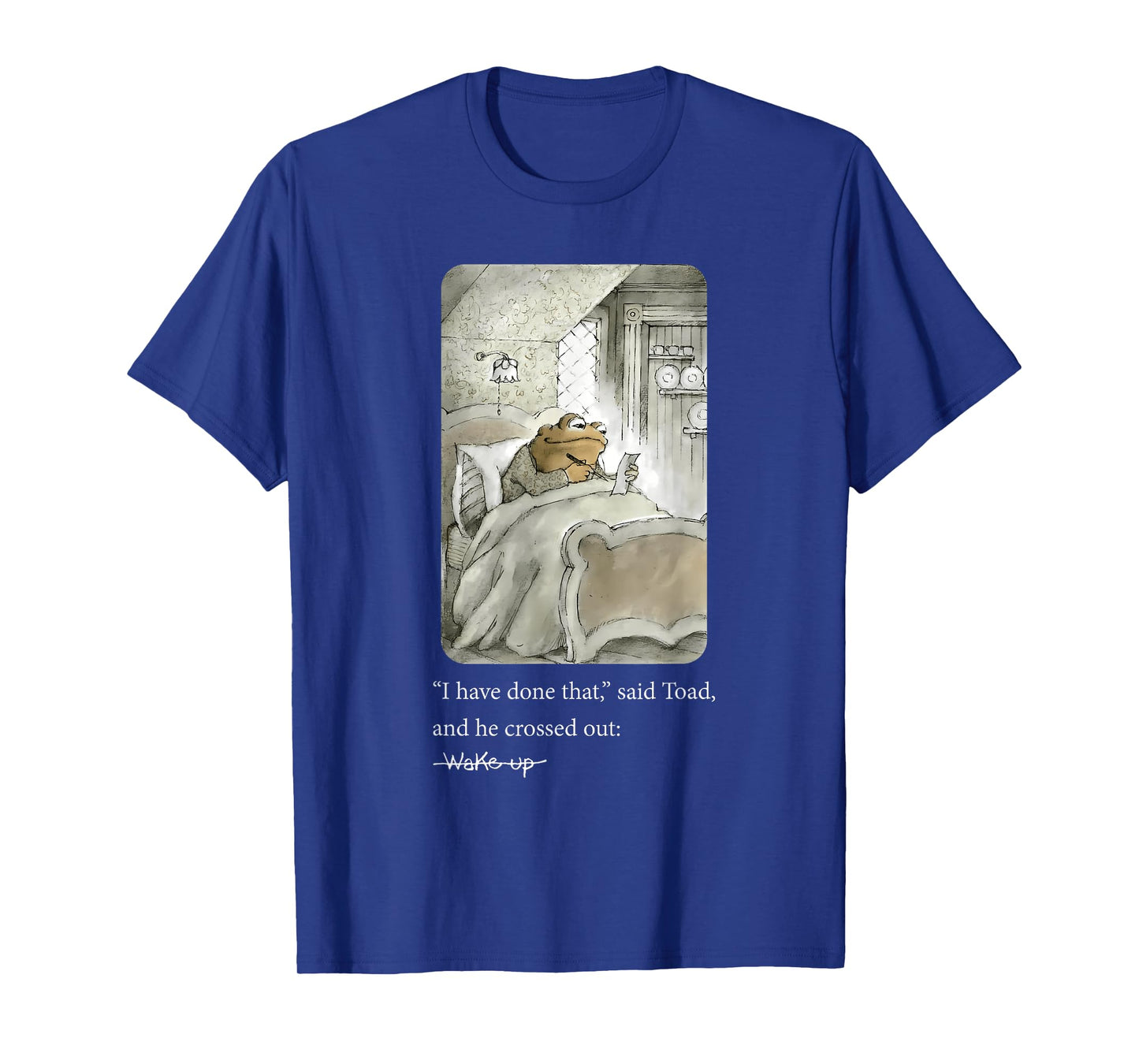 I Have Done That Said Toad And He Crossed Out Wake Up T-Shirt