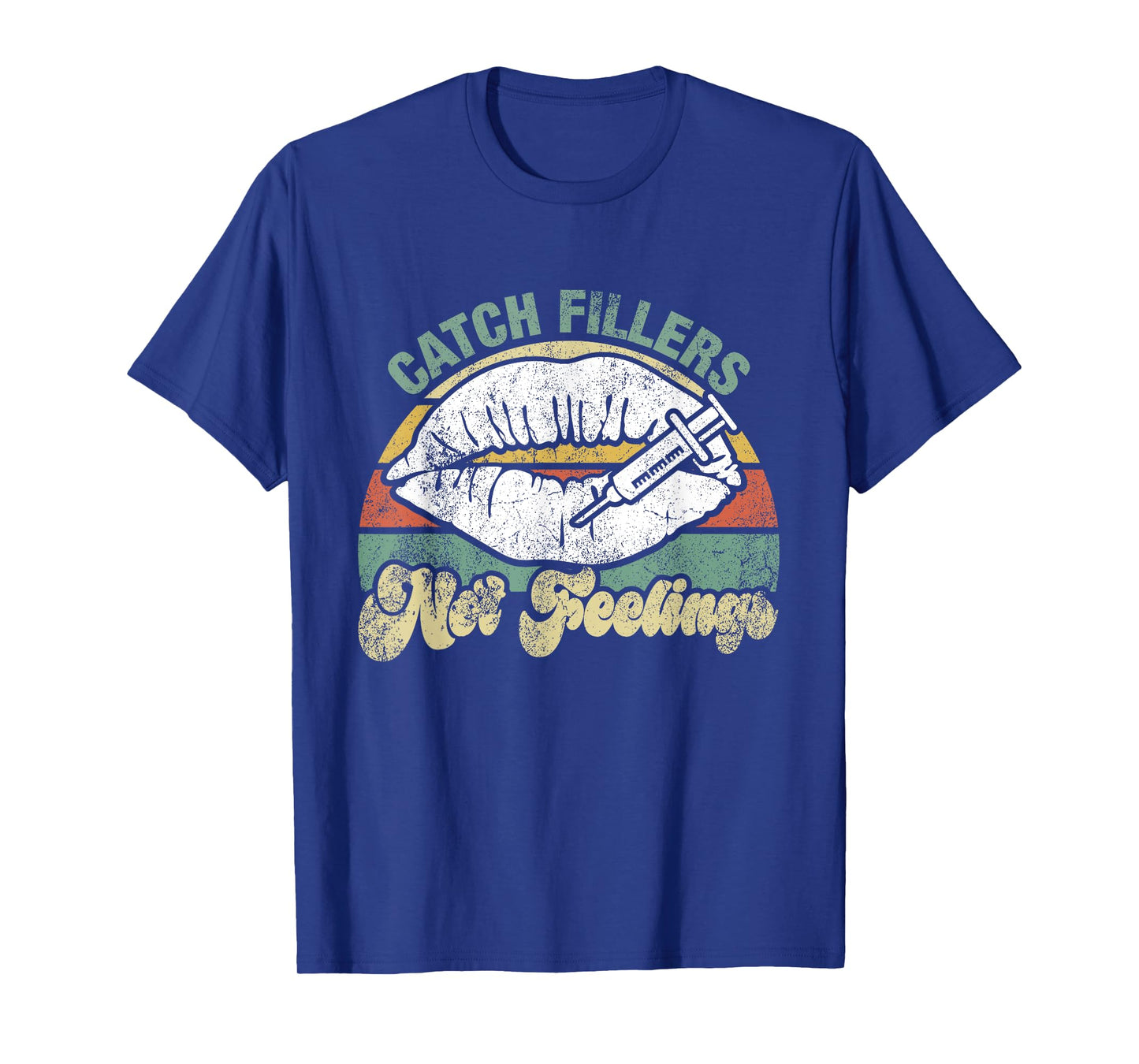 Vintage Catch Fillers Not Feelings Lip Filler Nurse Injector T-Shirt