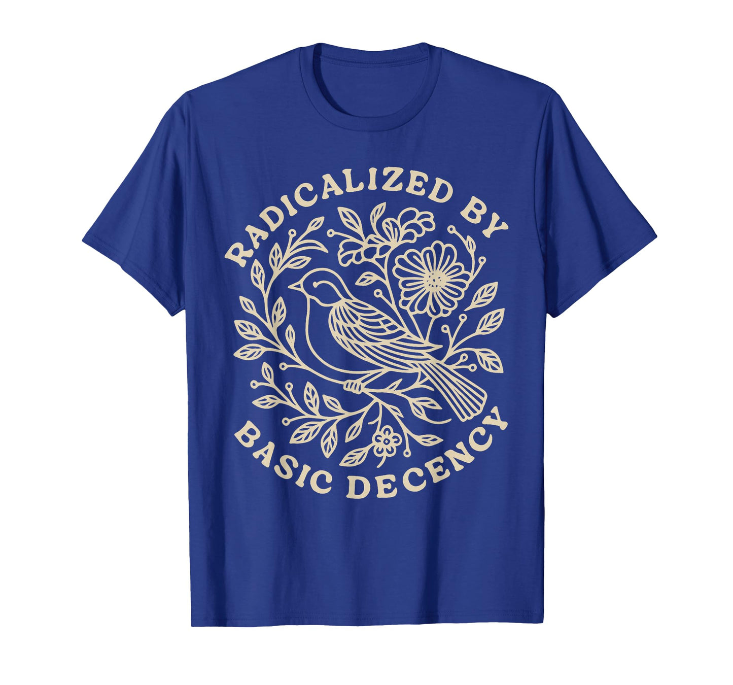 Radicalized by Basic Decency Floral Womens T-Shirt