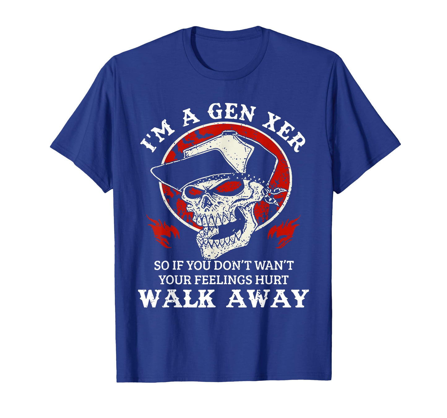 I'm A Gen Xer So If You Don't Want Your Feelings Hurt Walk T-Shirt