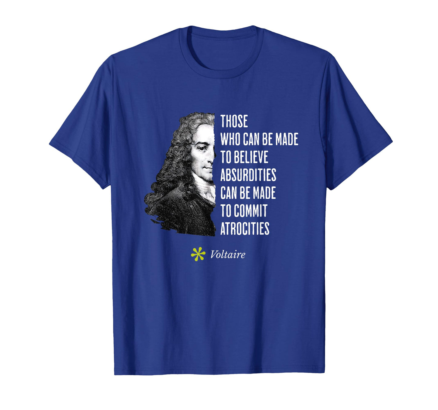 Voltaire Quote Absurdities and Atrocities Philosophy T-Shirt