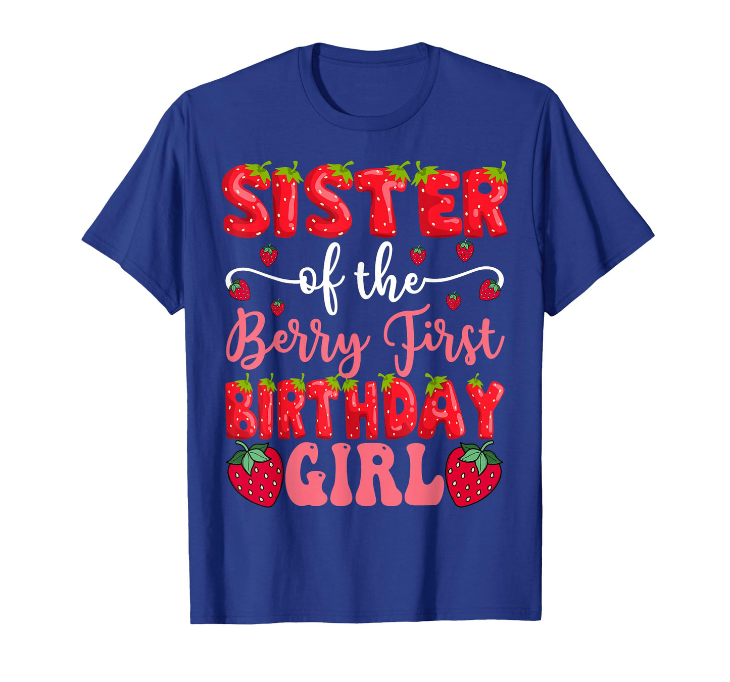 Sister Of The Berry First Birthday Girl Strawberry Lover T-Shirt