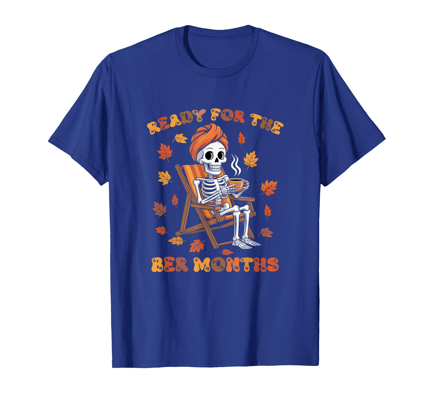 Ready for The BER Months Funny Skeleton Autumn T-Shirt