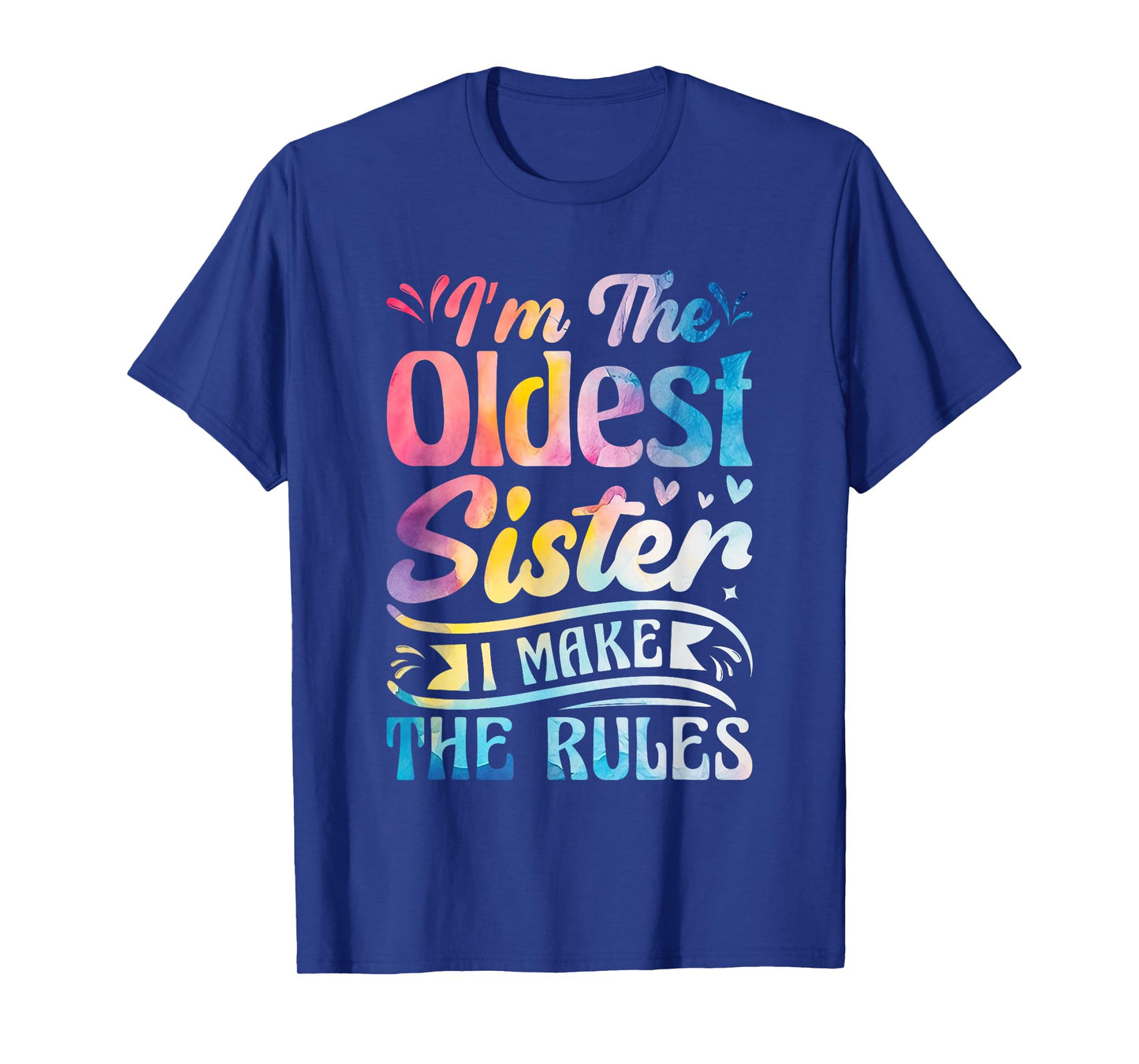Oldest Sister Shirt I Make The Rules 3 Sisters Matching T-Shirt