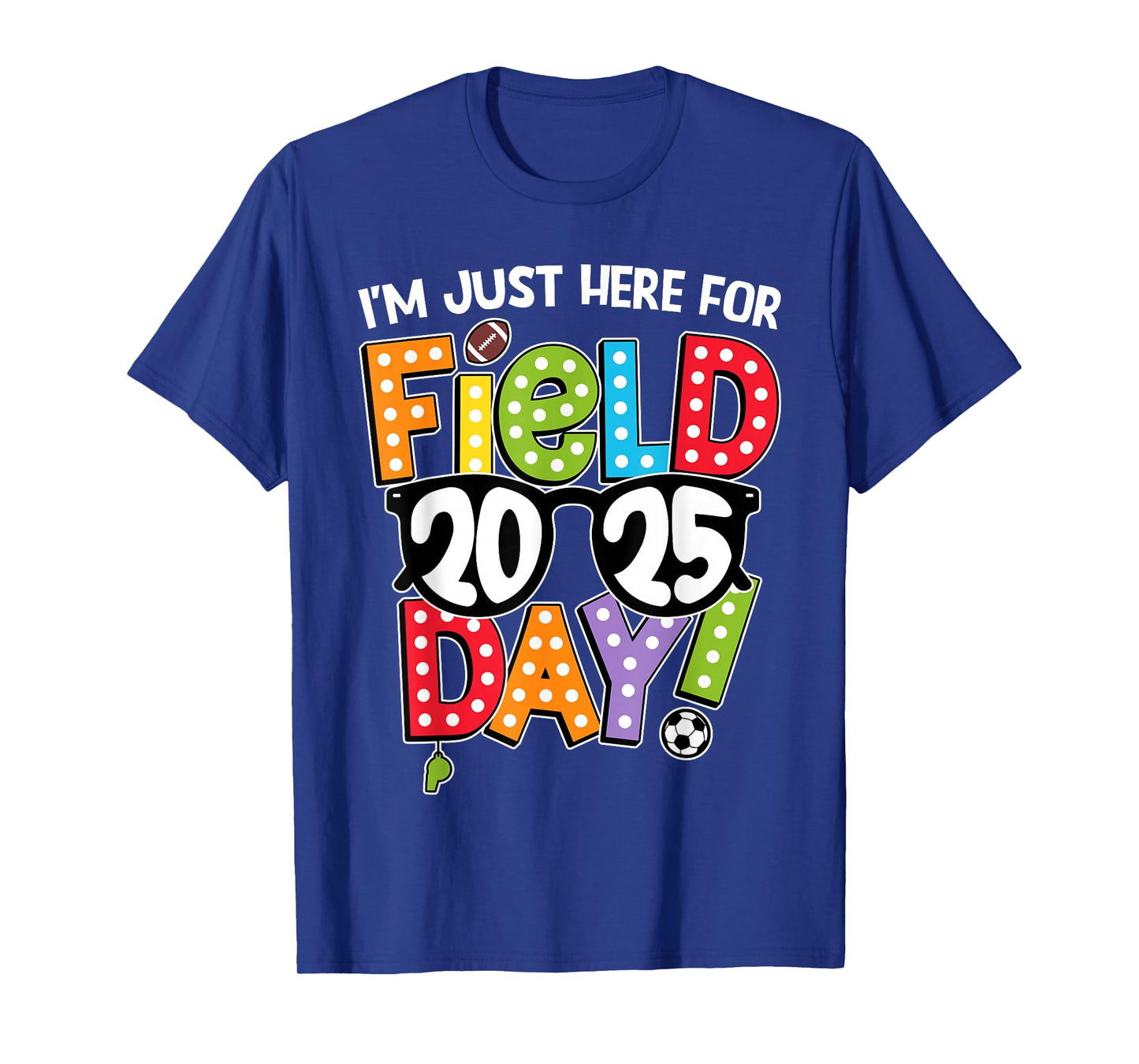 I'm Just Here For Field Day 2025 Games Team Teacher Kids T-Shirt