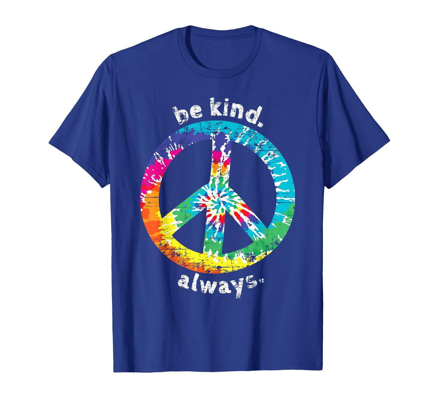 BE KIND. ALWAYS. TIE DYE PEACE SIGN HIPPIE STYLE T SHIRT T-Shirt