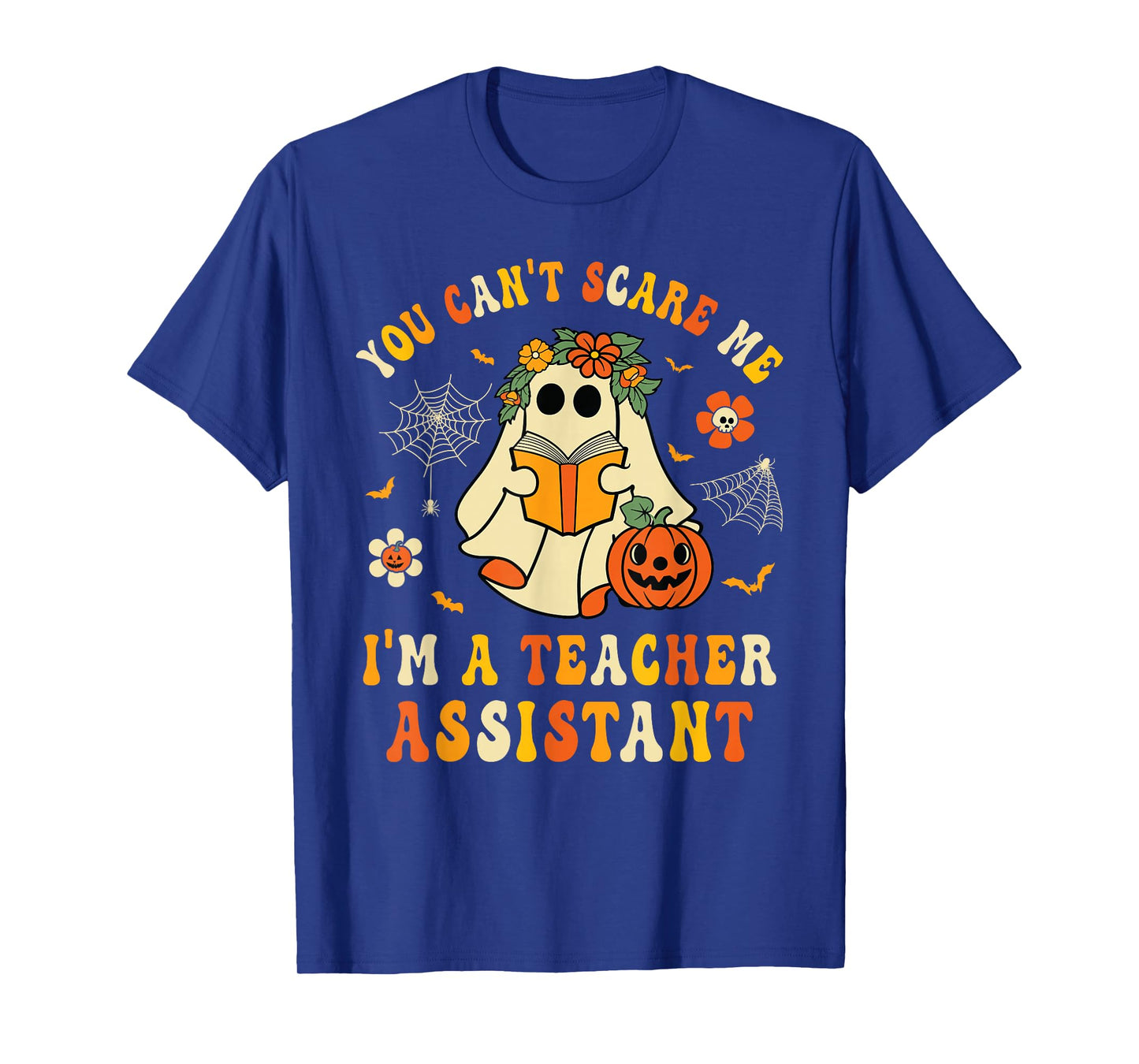 You Can't Scare Me I'm A School Teachers Assistant Halloween T-Shirt