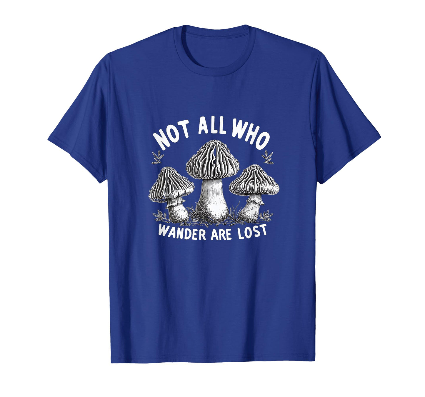 Wandering Morel Mushroom Hunter Foraging Funny 09WSNF T-Shirt