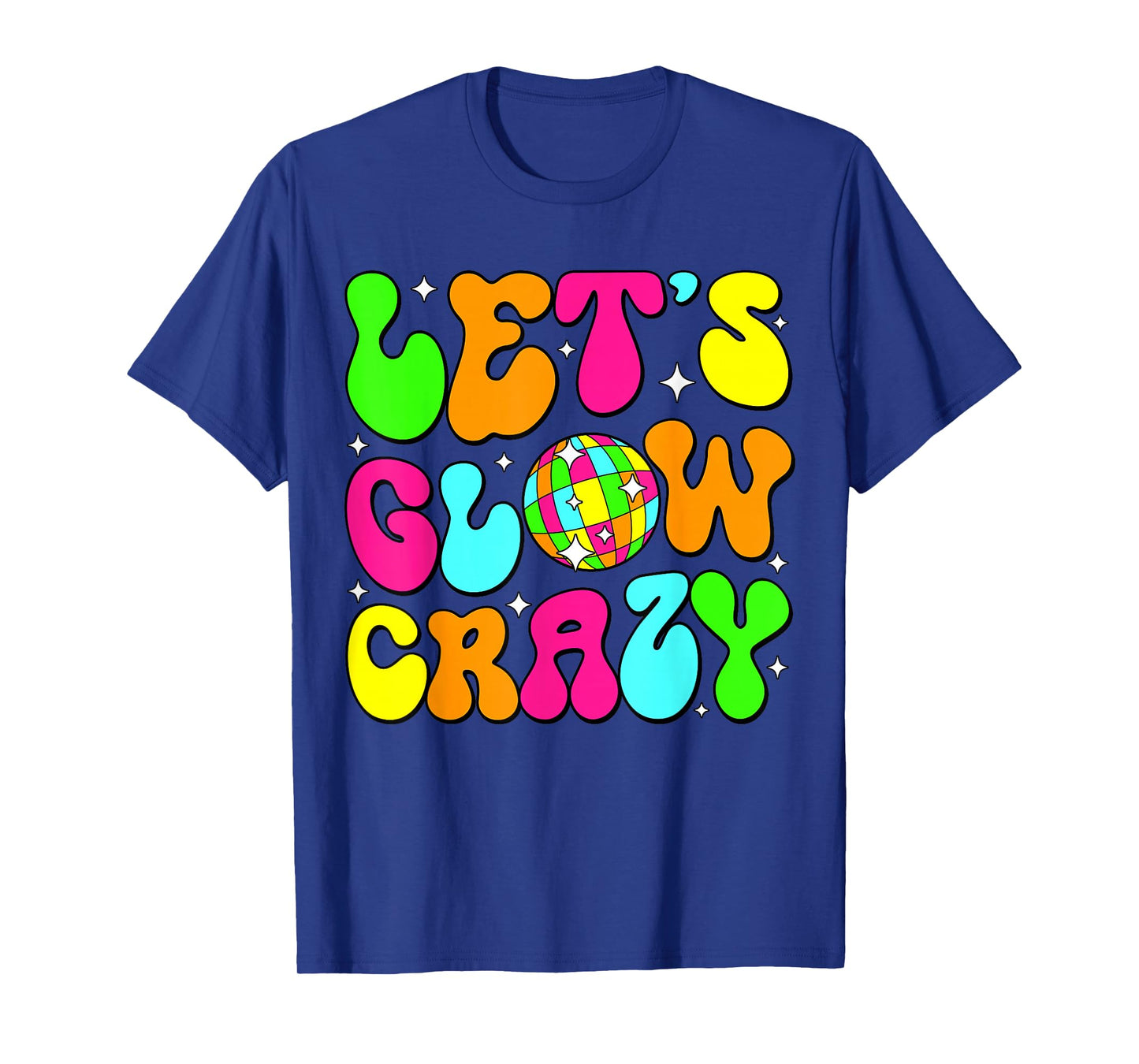 Let's Glowing Crazy In My Glowing Era Team Party Matching T-Shirt
