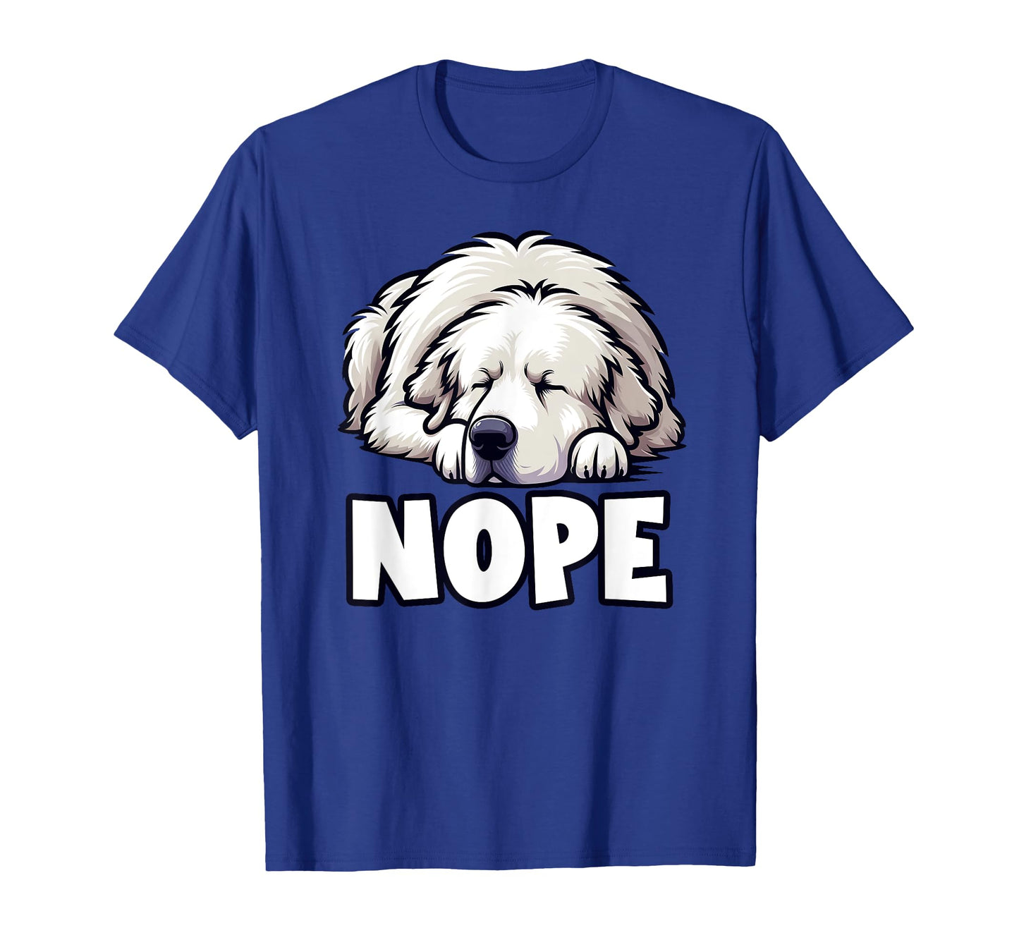 Great Pyrenees Nope Funny Lazy Pet Cute Not Today Bored T-Shirt