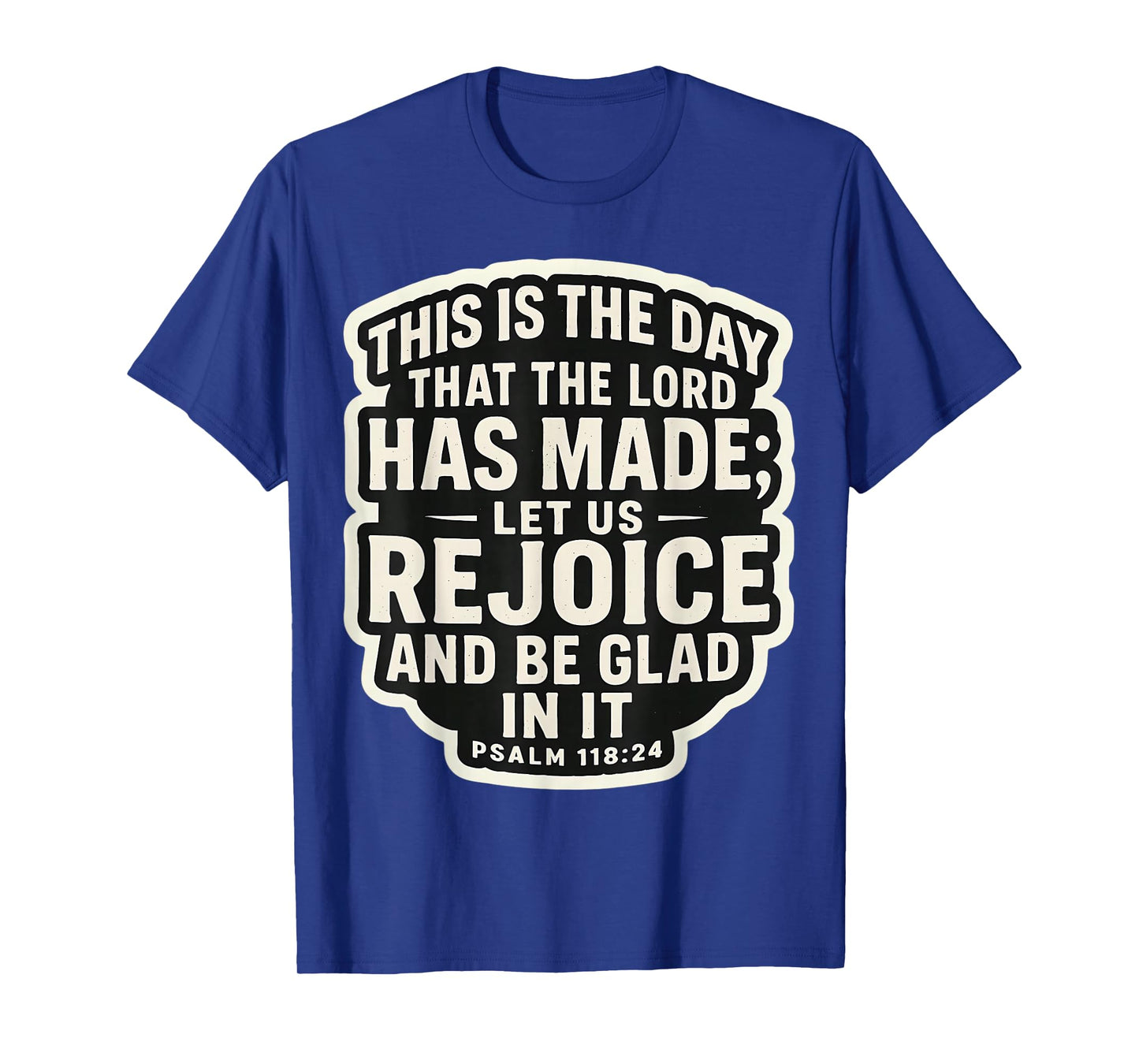 Christian Bible Quote This is The Day That The Lord Has Made T-Shirt