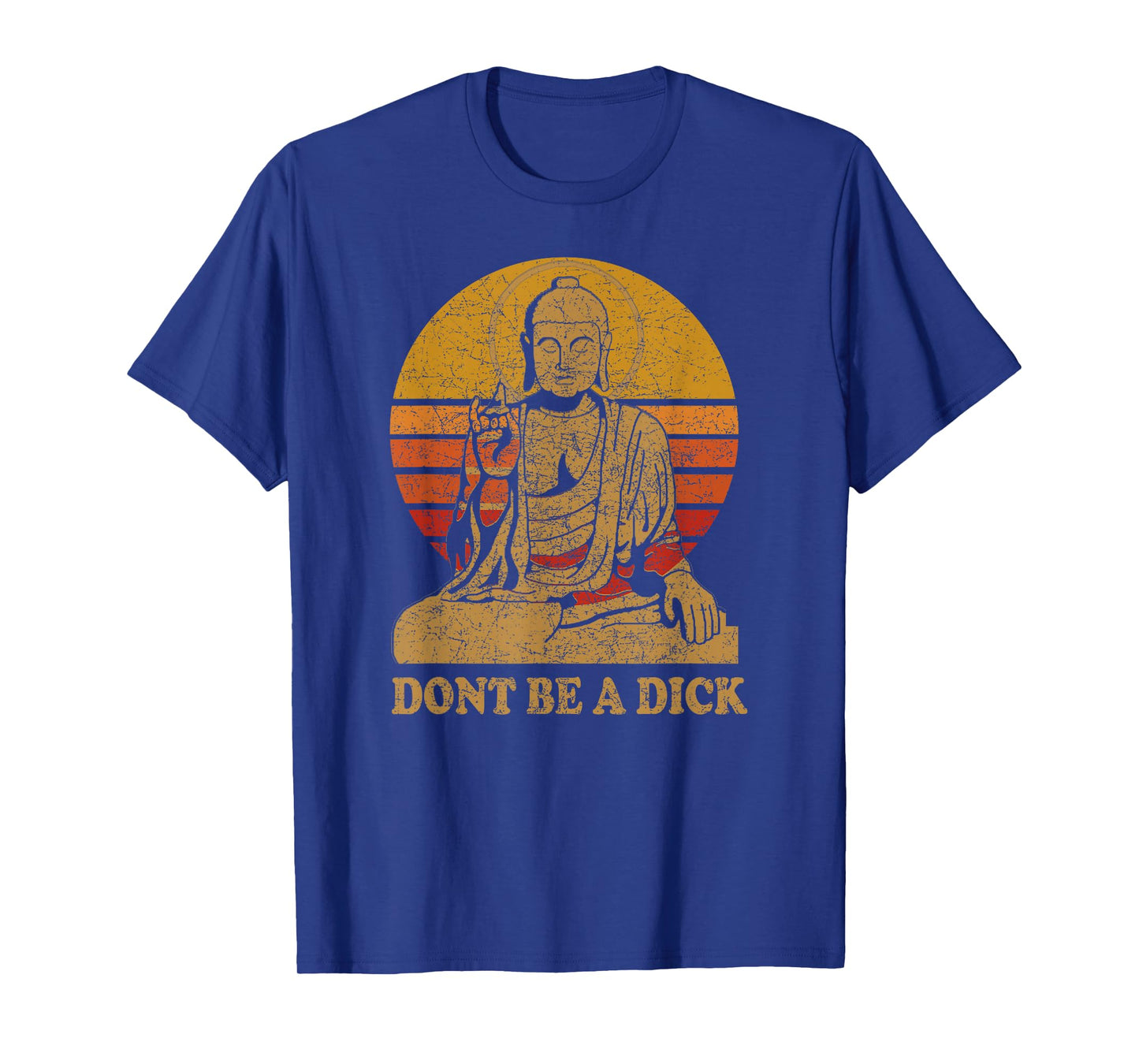 Dont Be a Dick - Buddha - Vintage Distressed T-Shirt