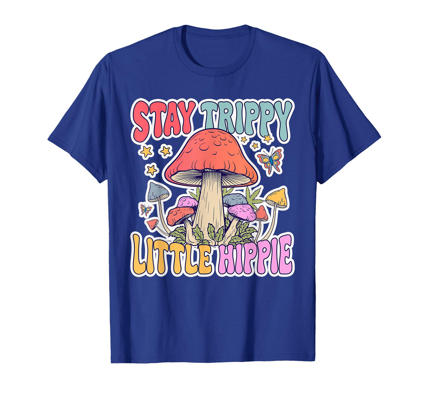 Stay Trippy Little Hippie Mushroom Lover Groovy Mycology T-Shirt