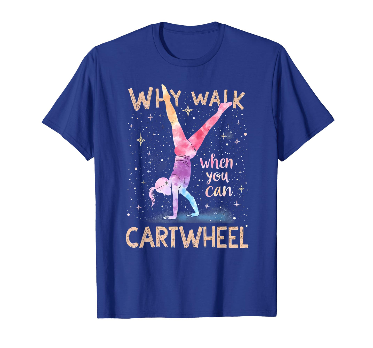 why walk when you can cartwheel Gymnast Girls gymnastics T-Shirt