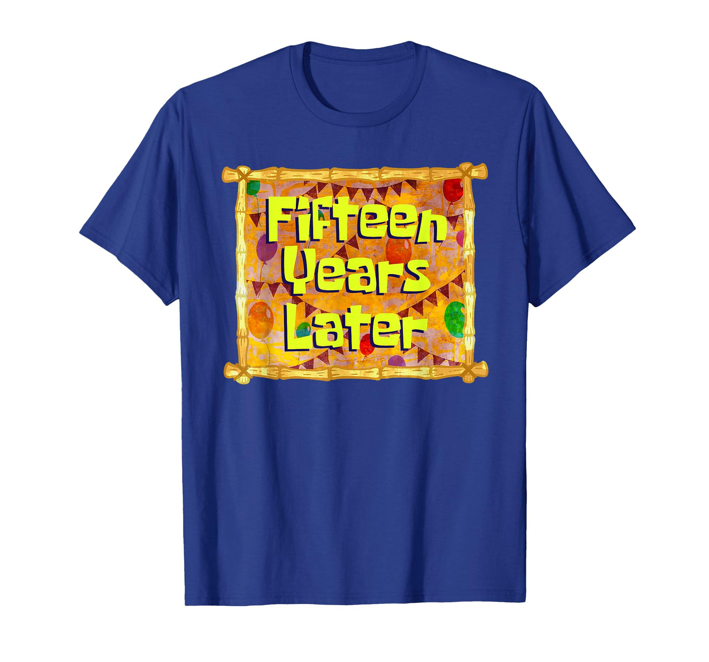 Fifteen Years Later 15th Birthday 15 Year Old Funny Meme T-Shirt