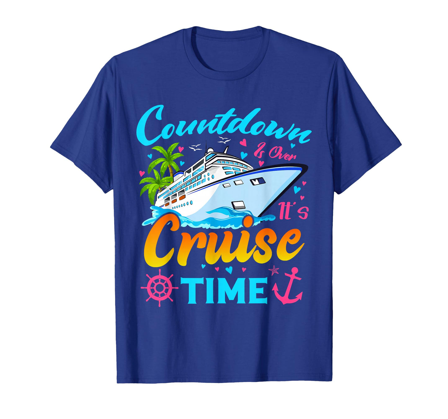 Countdown Is Over It's Cruise Time Men Women Cruise Ship T-Shirt