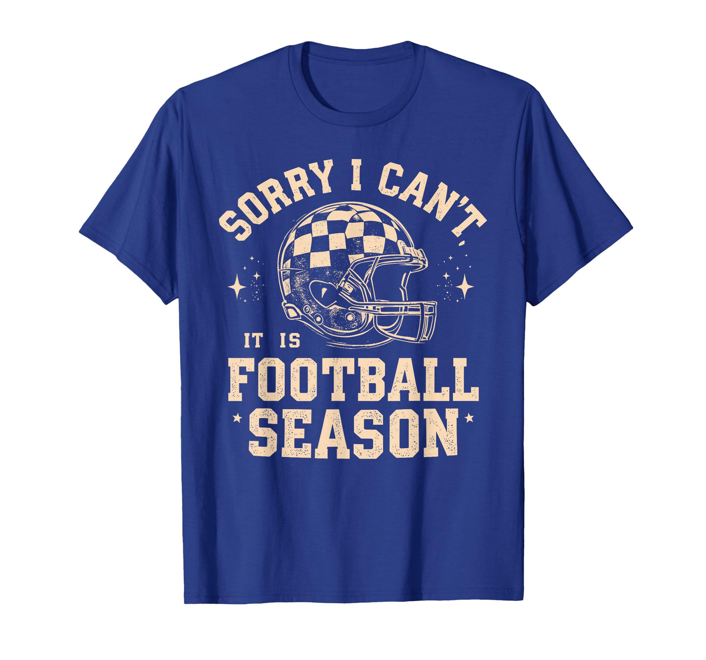 Sorry I Can’t It is Football Season Funny Sports Fan Design T-Shirt