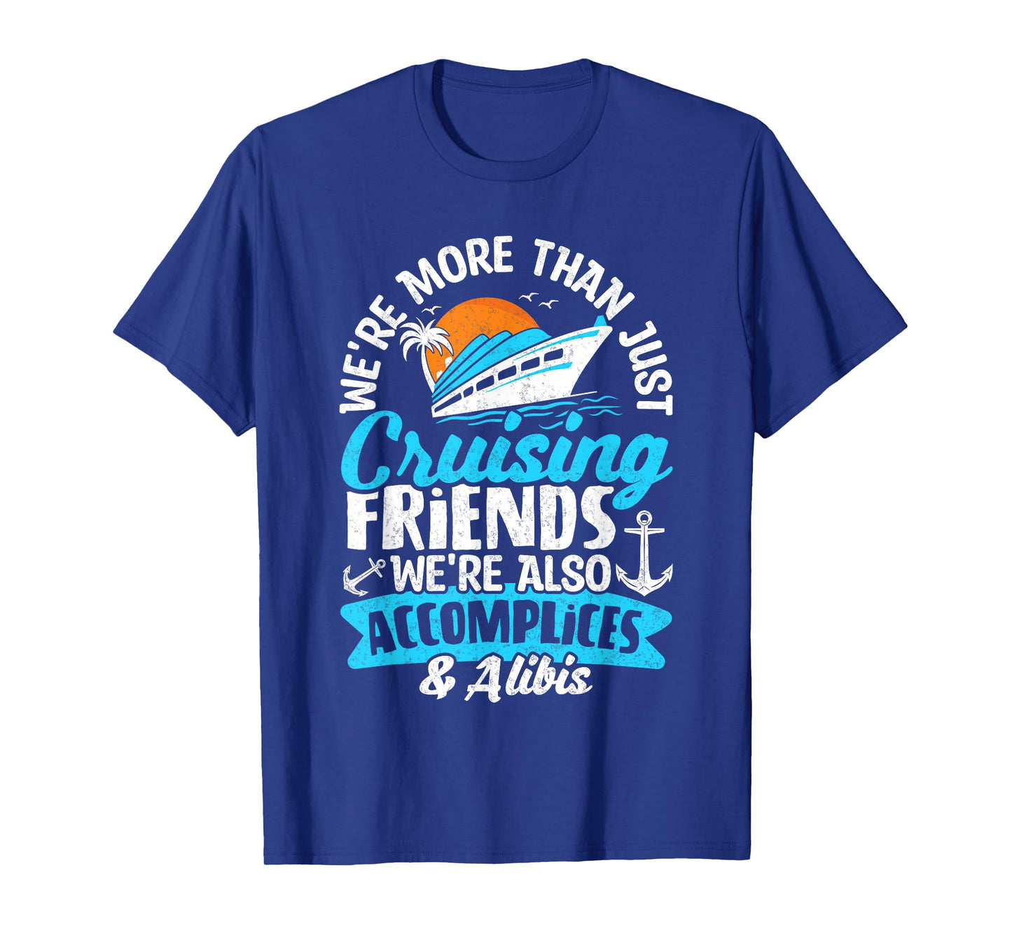 Funny We're More Than Just Cruising Friends Cruise Squad T-Shirt