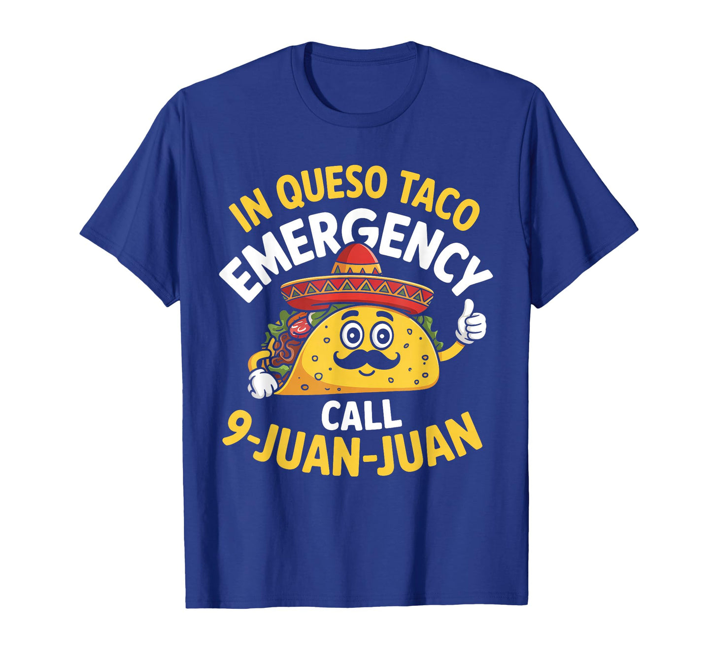 In Queso Emergency Call 9 Juan Juan Mexican Cinco De Mayo T-Shirt
