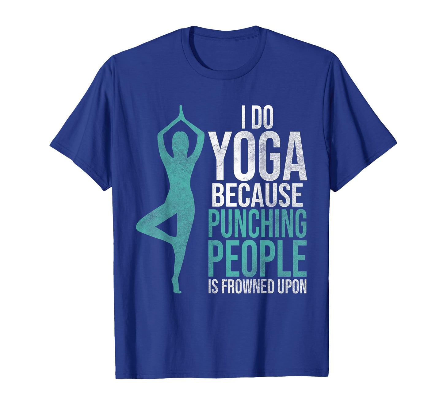 "I Do Yoga Because Punching People Is Frowned Upon" Tshirt T-Shirt