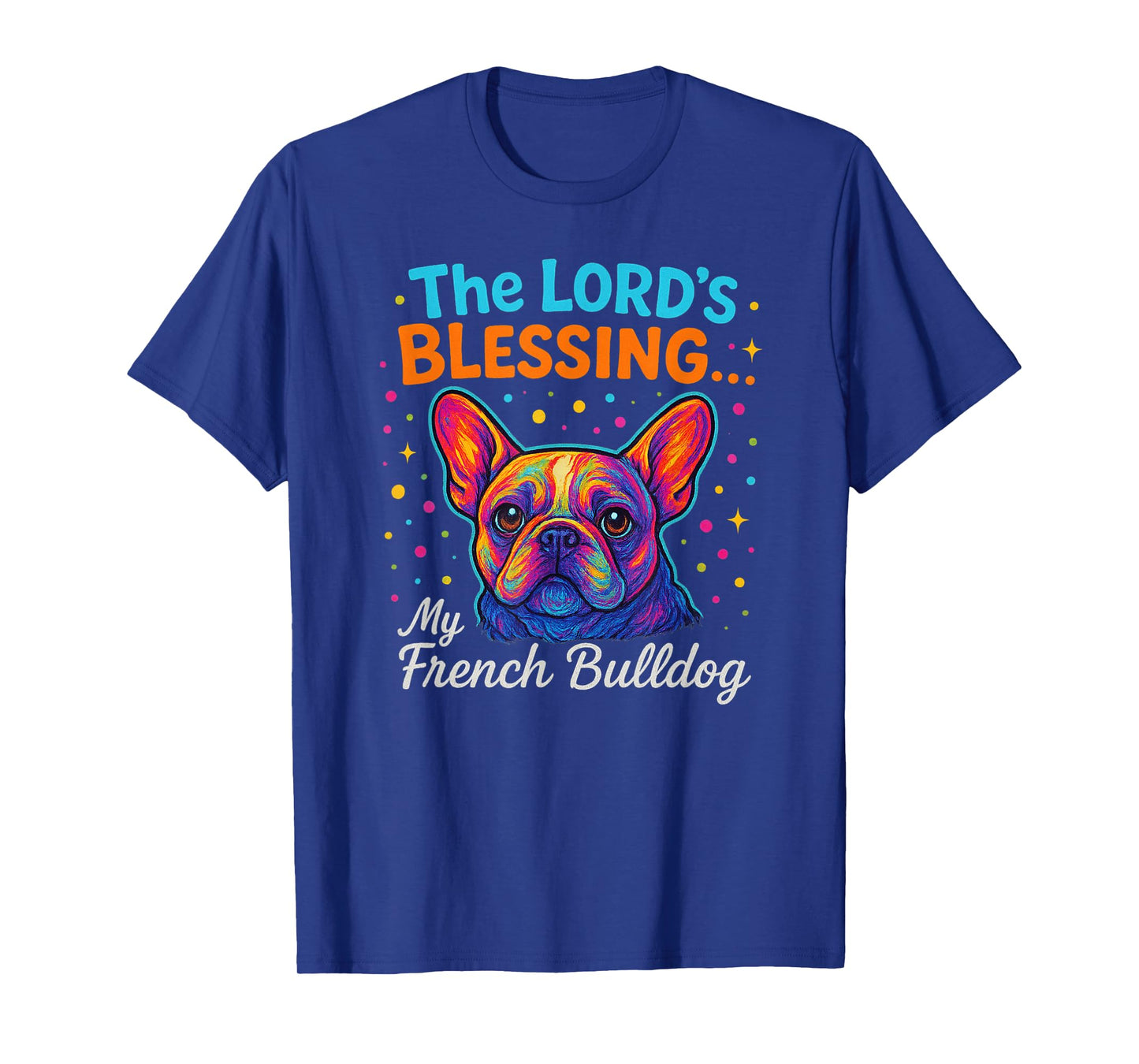 The Lord’s Blessing French Bulldog Dog Faith Colorful Design T-Shirt