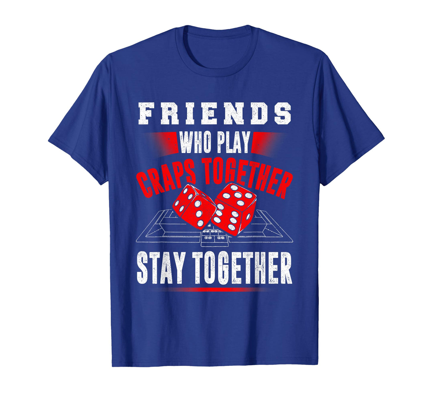 Funny Craps dice game Friends who play craps together T-Shirt
