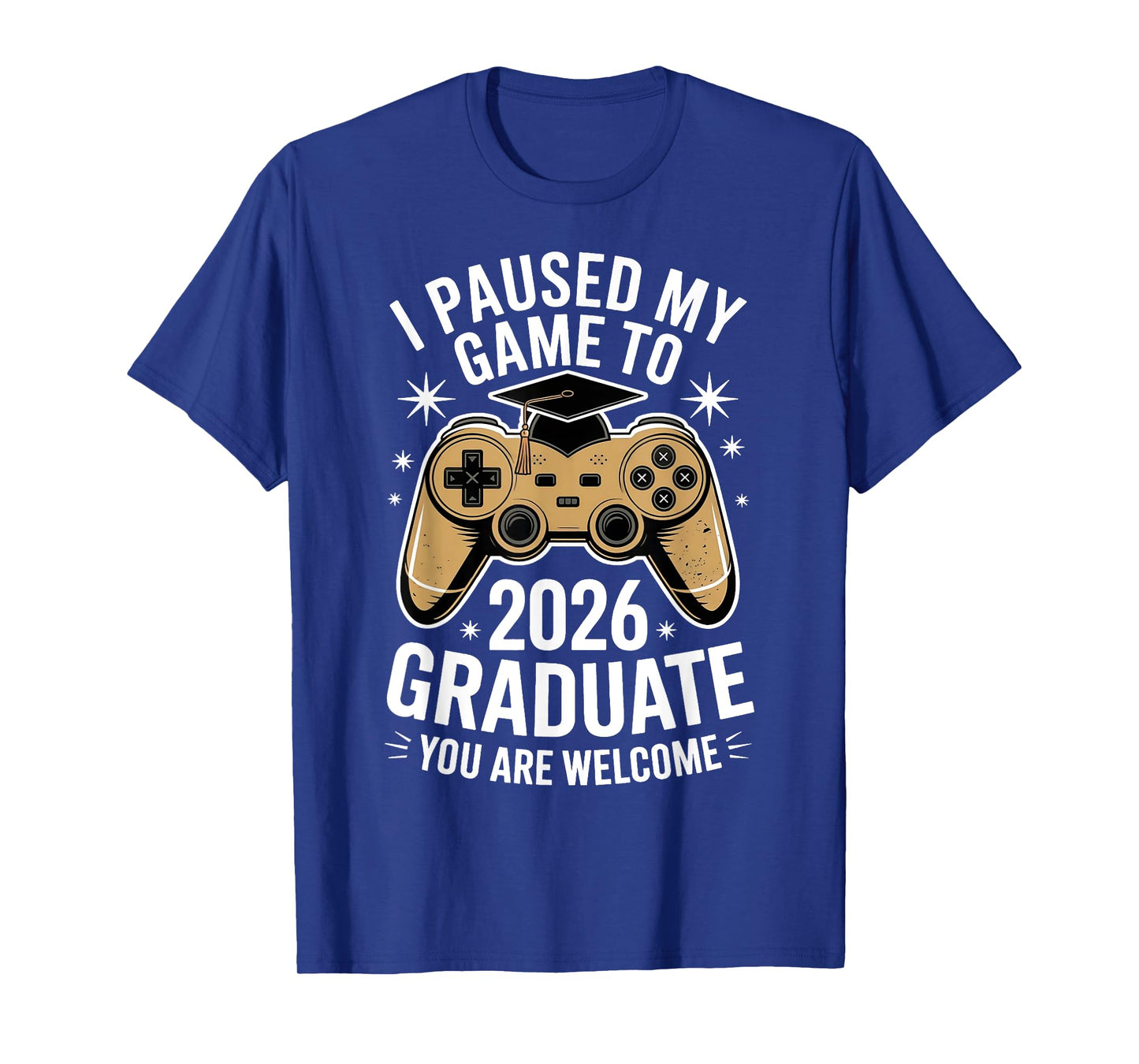 I Paused My Game to Graduate Class Of 2026 Senior Gamer T-Shirt