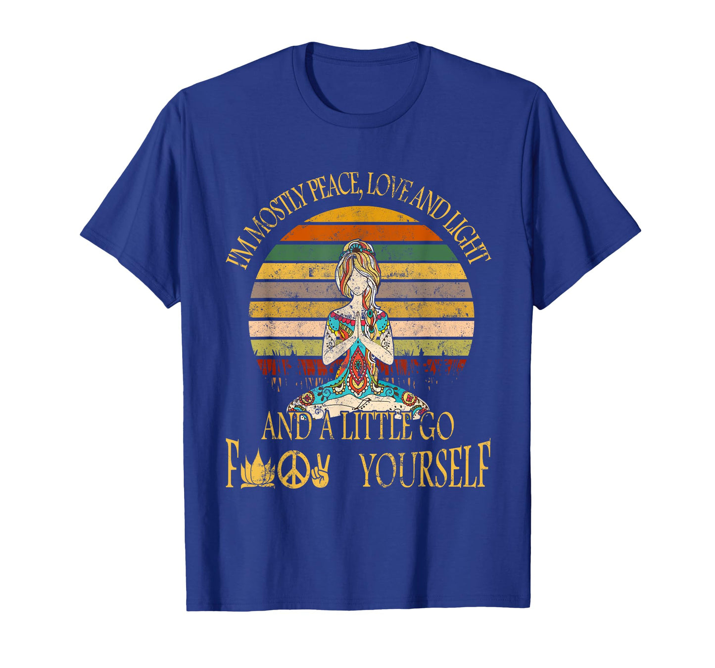 I'm Mostly Peace Love And Light & Little Go F Yourself T-Shirt