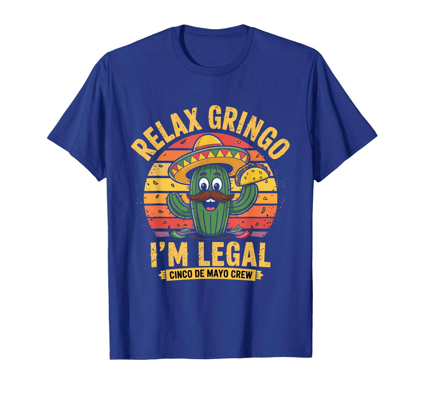Relax Gringo I'm Legal Funny Cinco De Mayo Mexican Immigrant T-Shirt