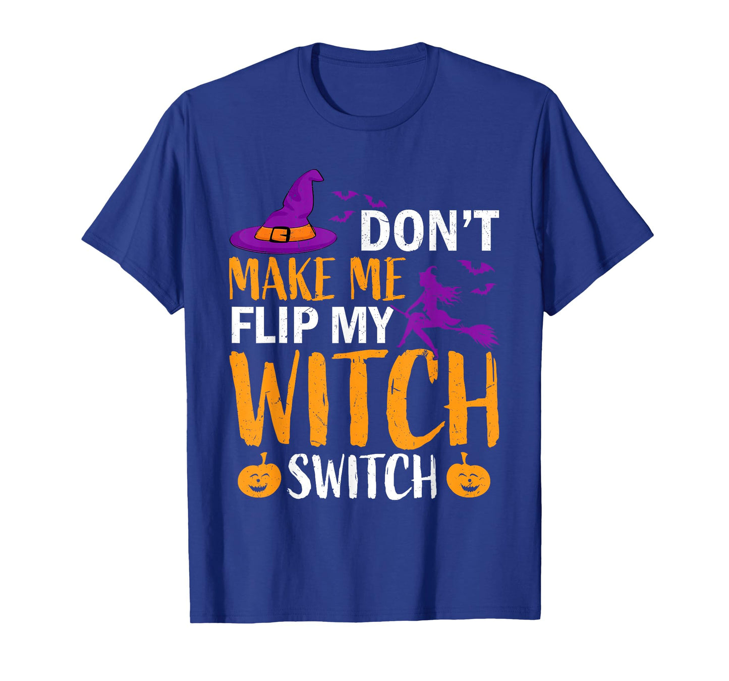 Don't Make Me Flip My Witch Switch Halloween Women witch T-Shirt