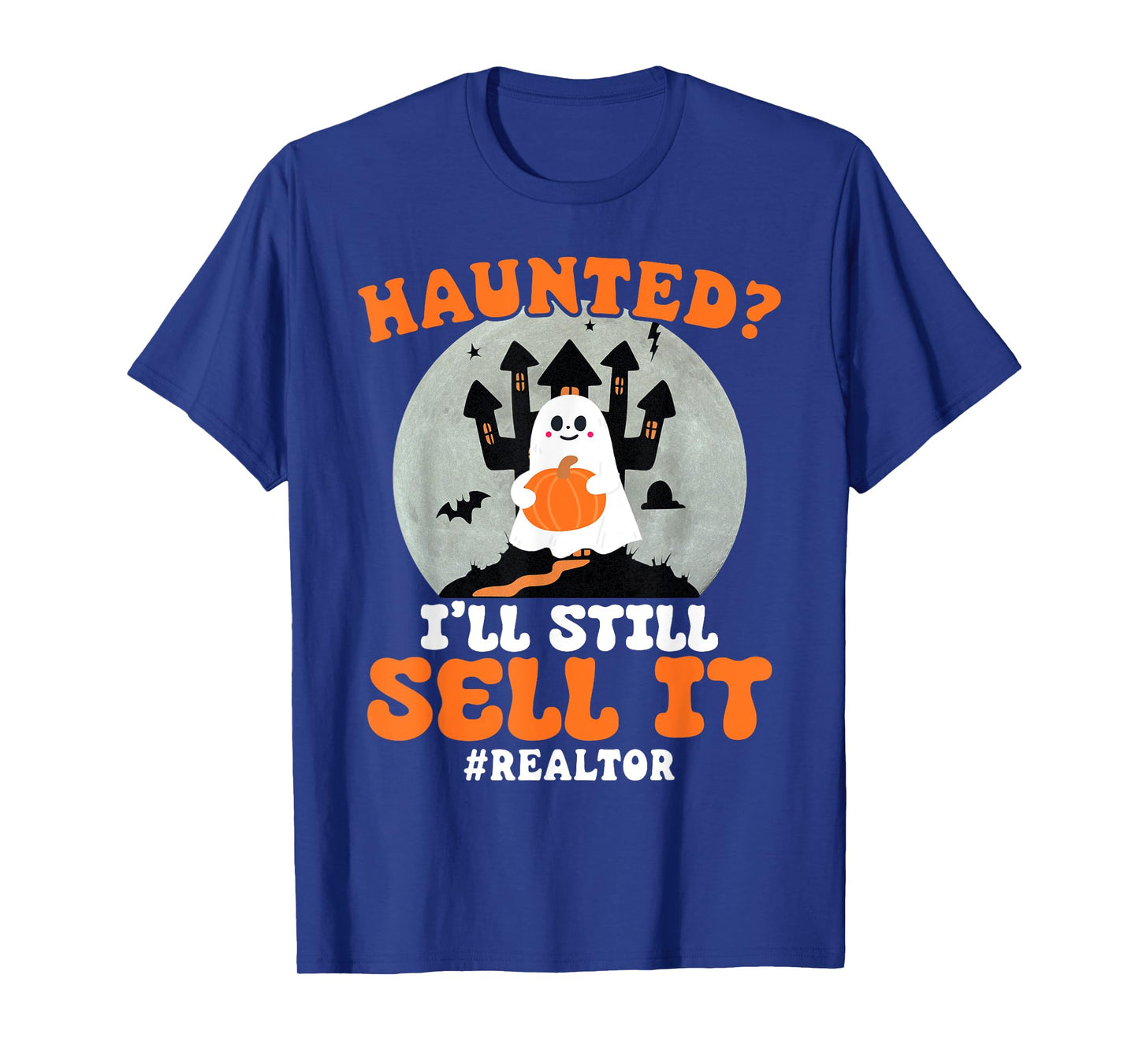 Realtor Haunted I'll Still Sell It Real Estate Halloween T-Shirt