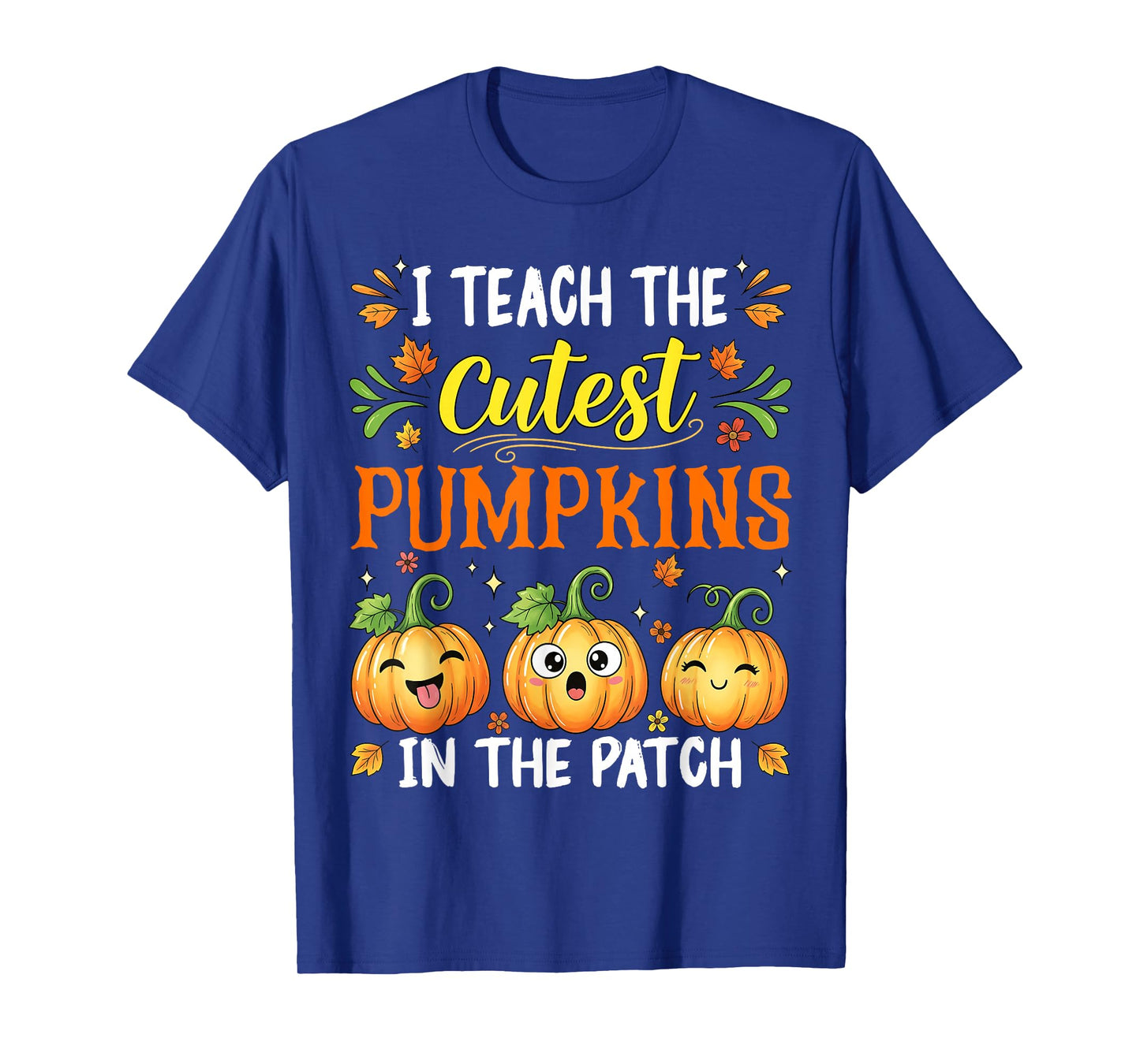 I Teach The Cutest Pumpkins Funny Halloween Teacher T-Shirt